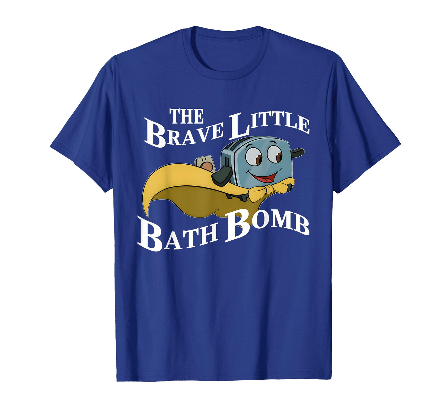 The Brave Little Bath Bomb Funny Design T-Shirt
