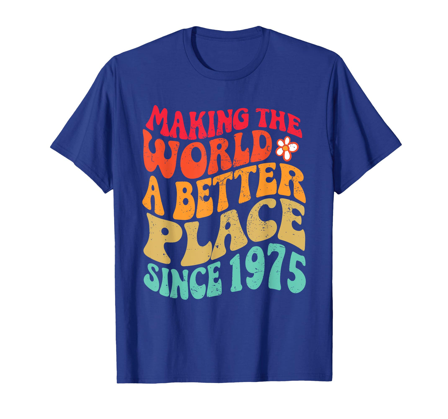1975 Birthday - Making The World A Better Place Since 1975 T-Shirt