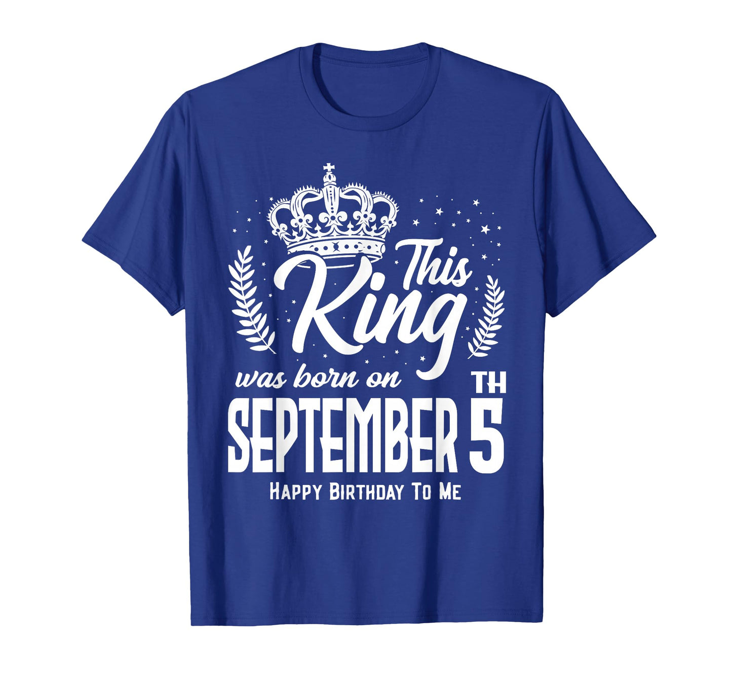 This King was Born on September 5th Funny Birthday Sep 5 T-Shirt