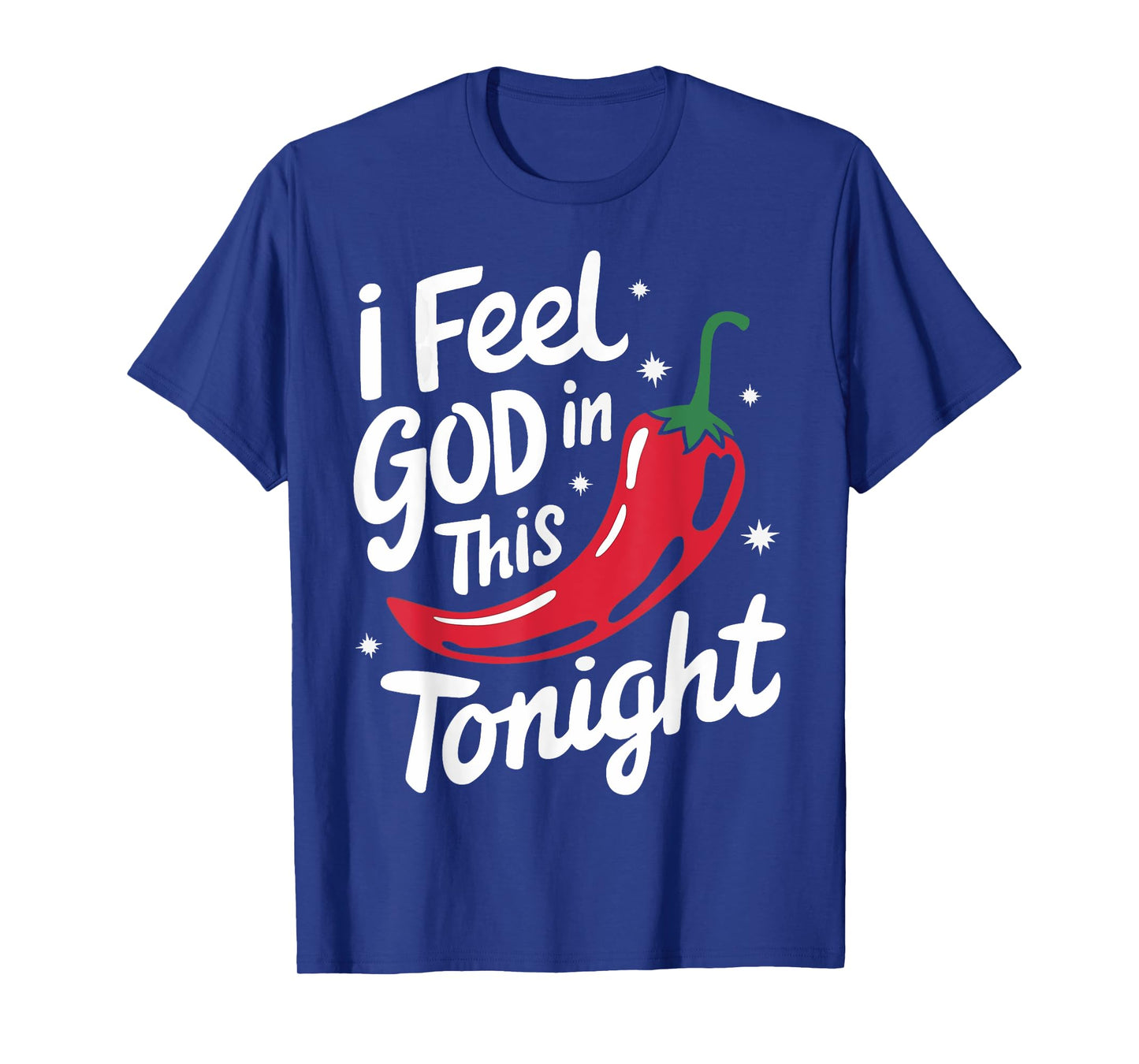 Chili I Feel God In This Chili'S Tonight T-Shirt