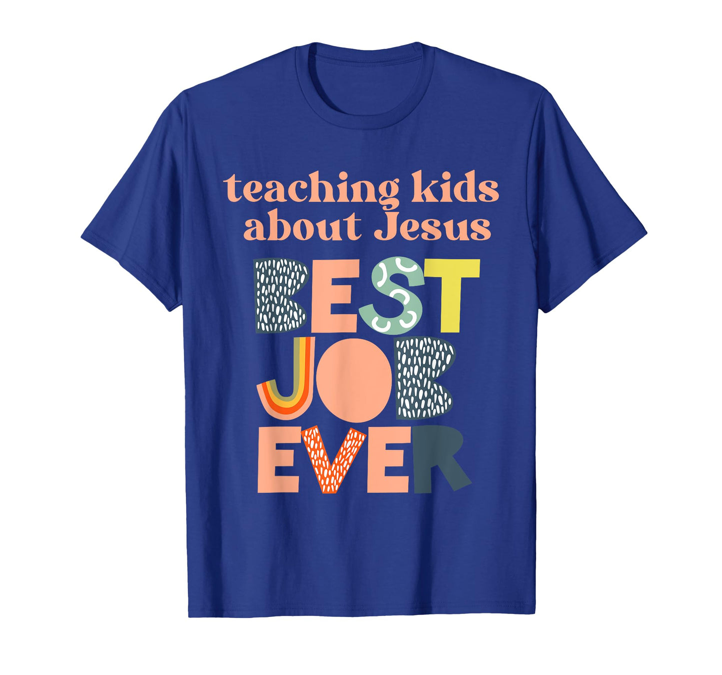 Teach Kids About Jesus Best Job Ever Faith Christian Family T-Shirt