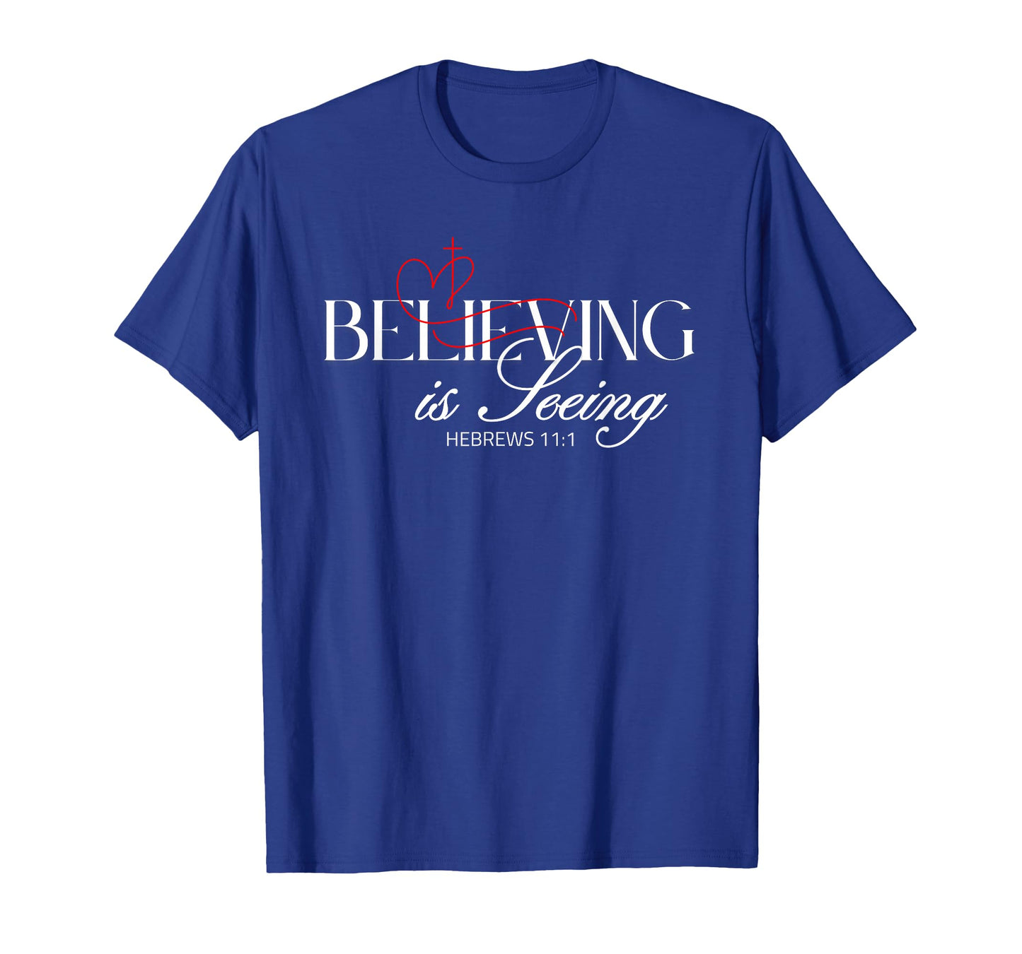Believing is Seeing β Inspirational Faith and Positivity T-Shirt