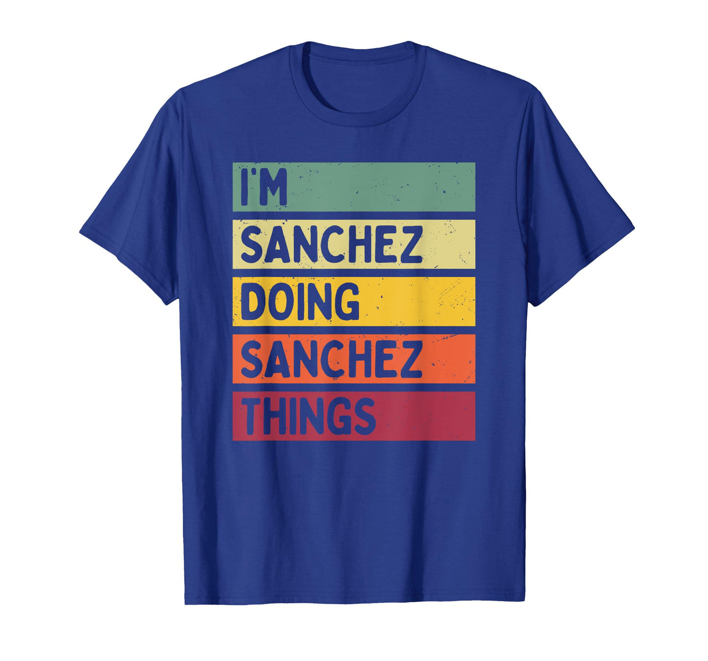 I'm Sanchez Doing Sanchez Things Funny Personalized Quote T-Shirt