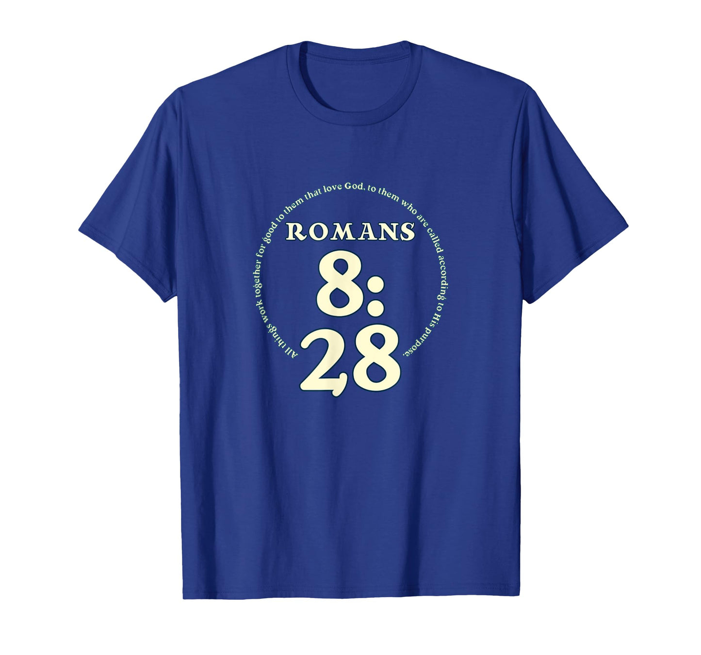 All Things Work Together For Good Bible Verse Roman 8:28 T-Shirt