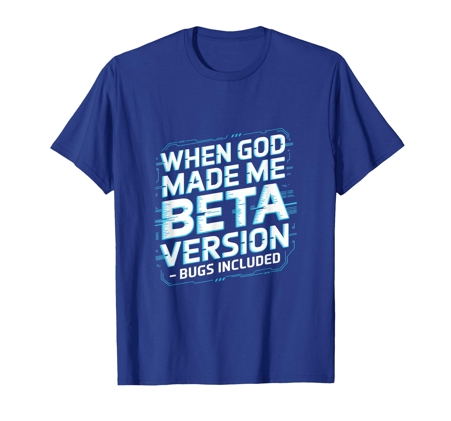 When God Made Me Beta Version Humor Design T-Shirt