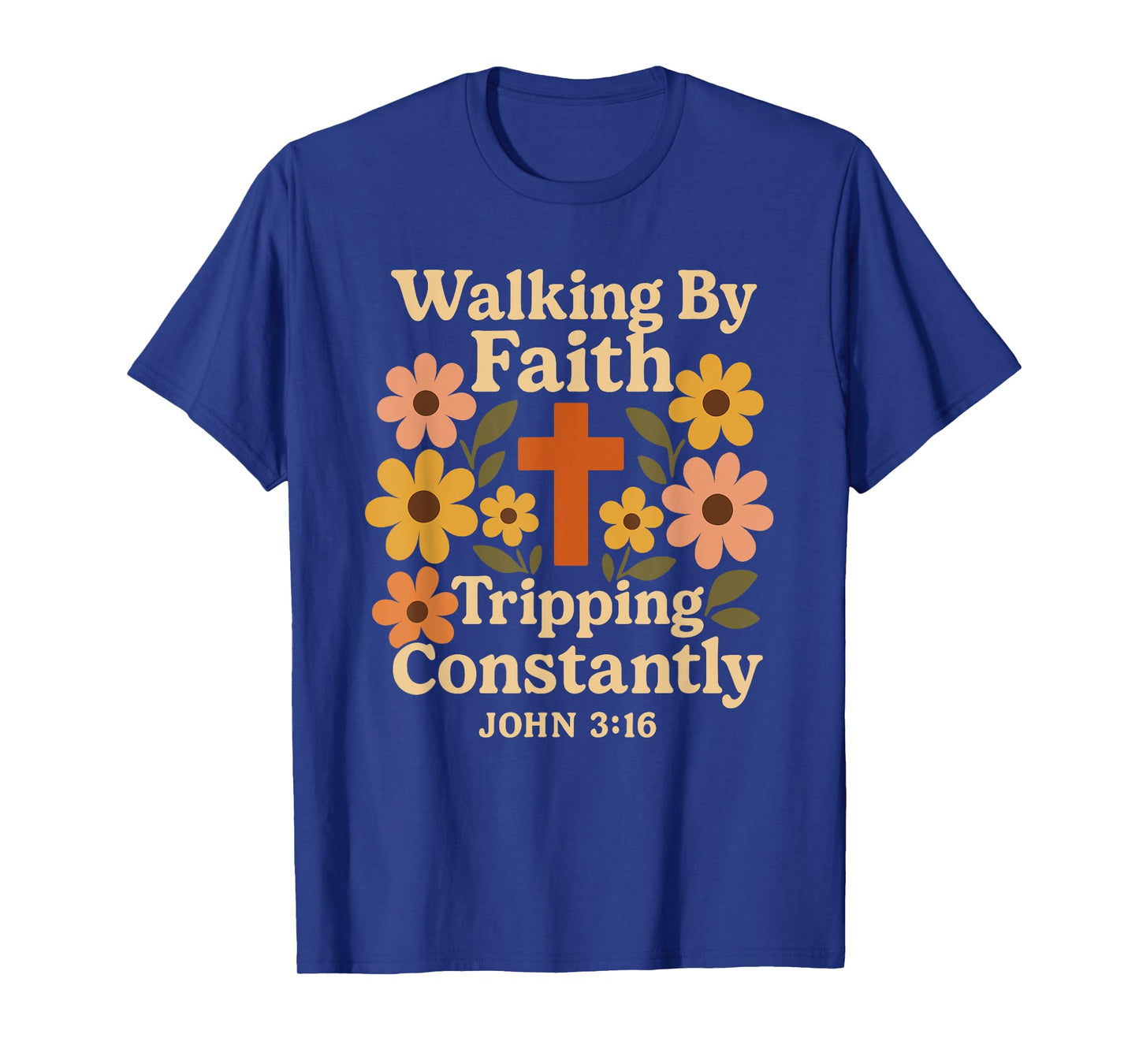 Walking by Faith Tripping Constantly Floral Christian Humor T-Shirt