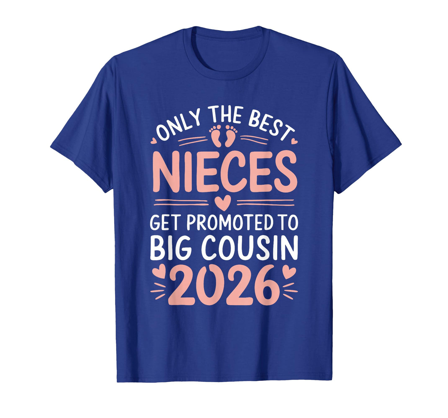 Only the Best Nieces Get Promoted to Big Cousin 2026 T-Shirt