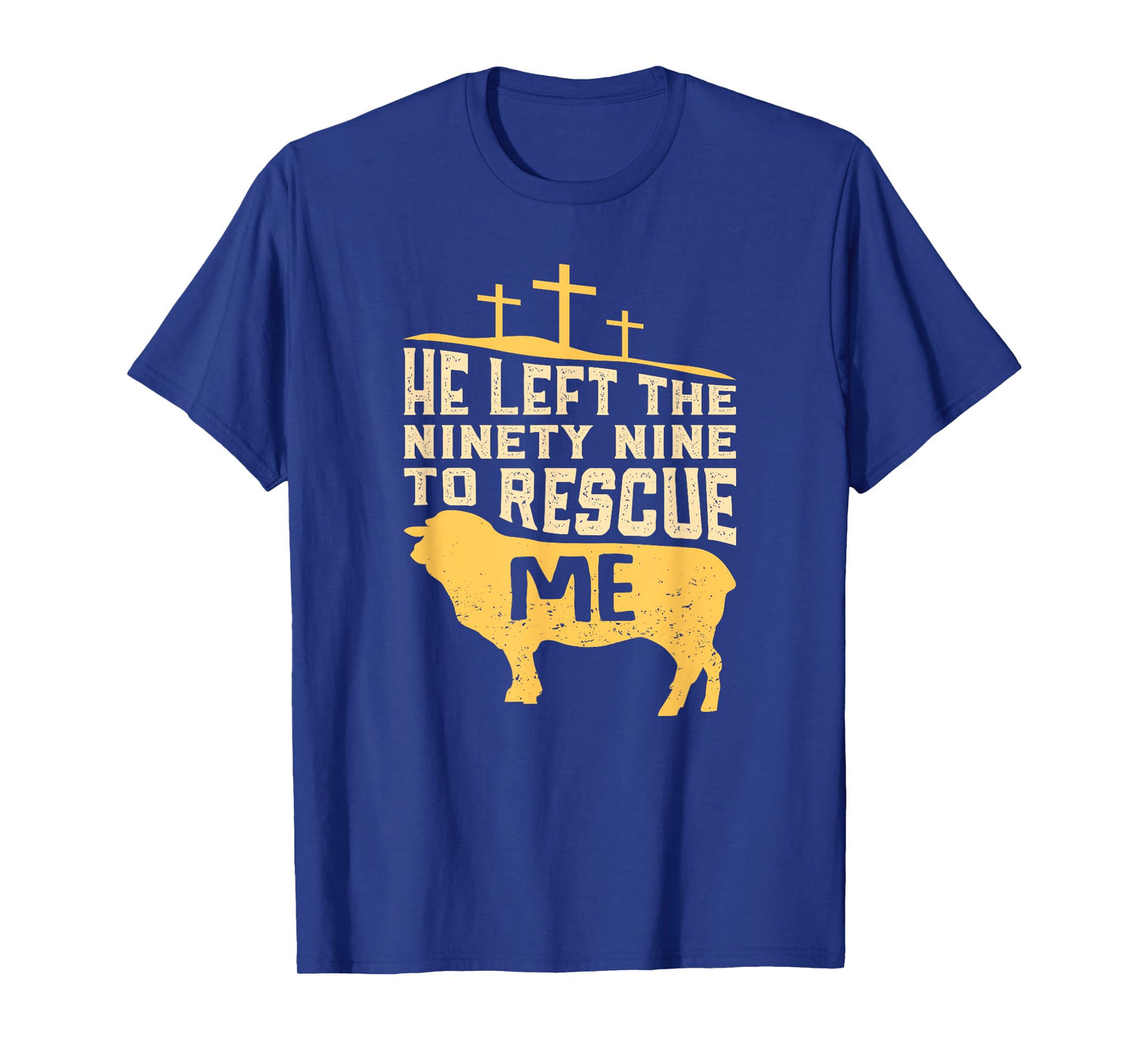 He Left The Ninety Nine To Rescue Me Bible Quote Gift T-Shirt