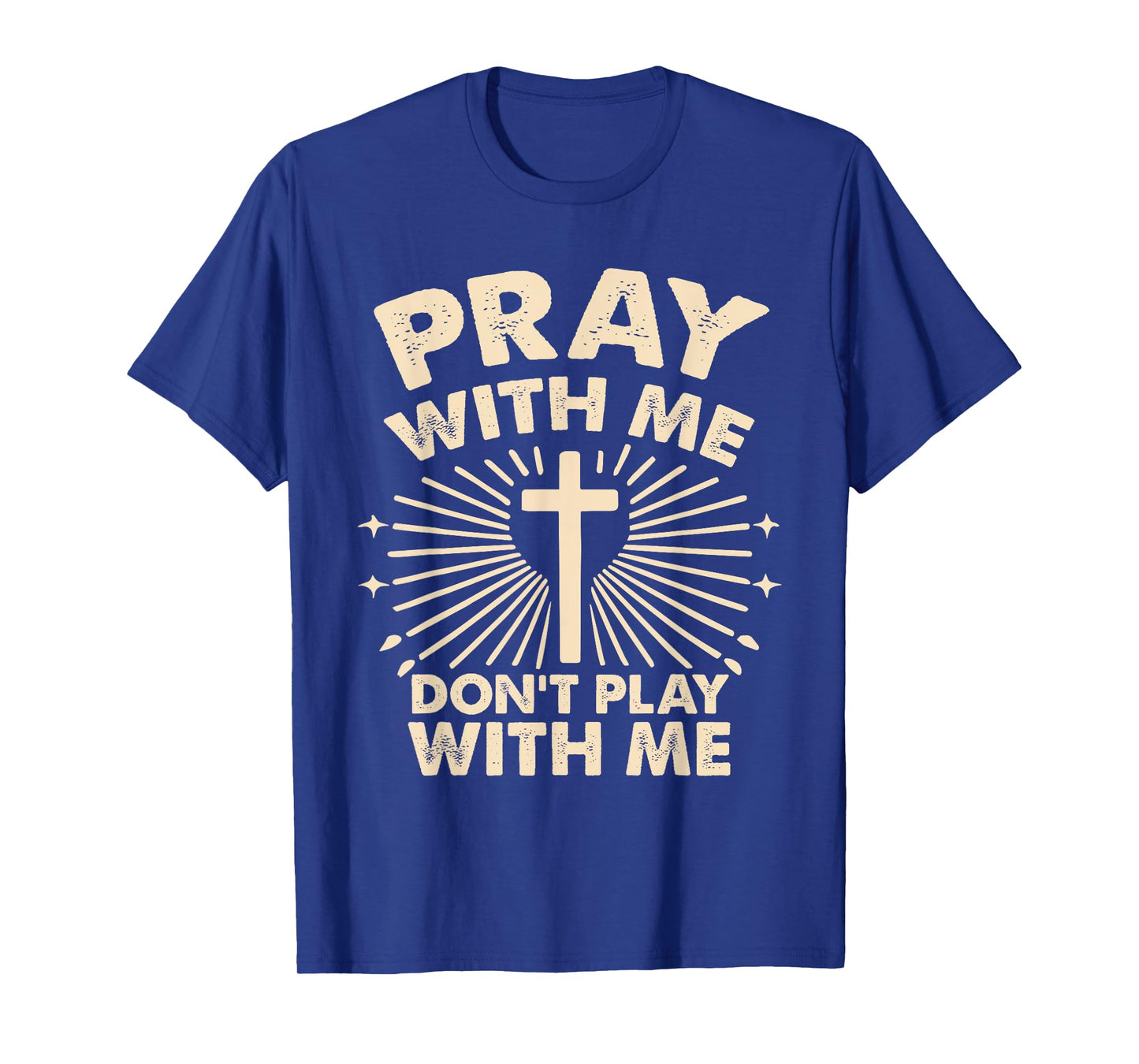 Pray With Me - Don't Play With Me T-Shirt