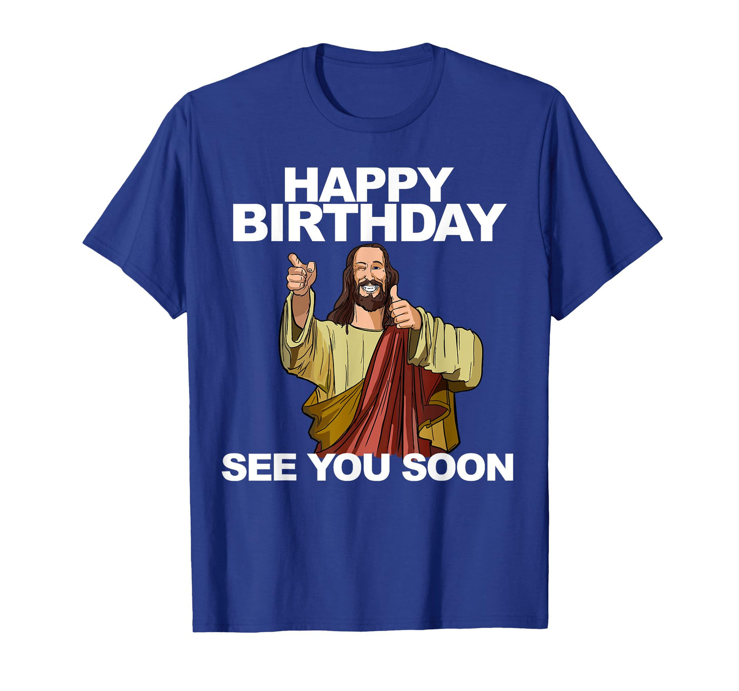 Jesus Happy Birthday See You Soon Funny Jesus Birthday T-Shirt