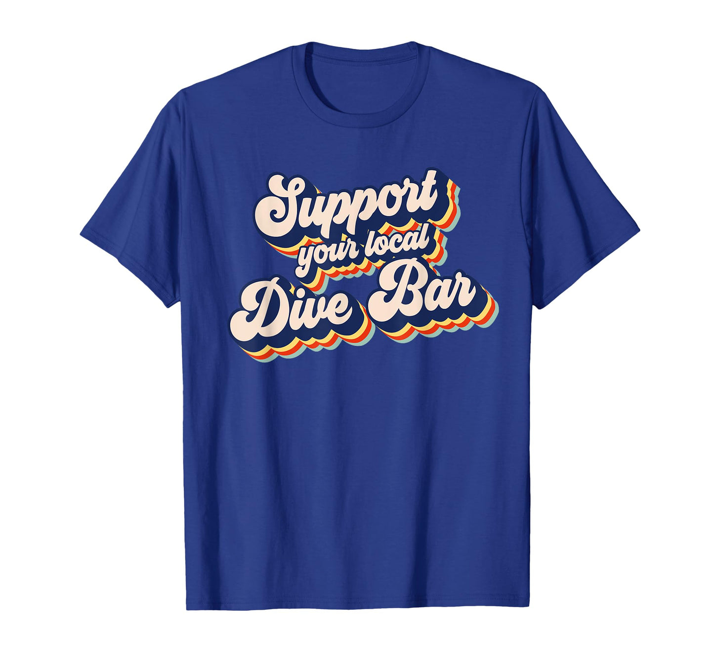 Support Your Local Dive Bar Funny Retro Dive Bar T-Shirt