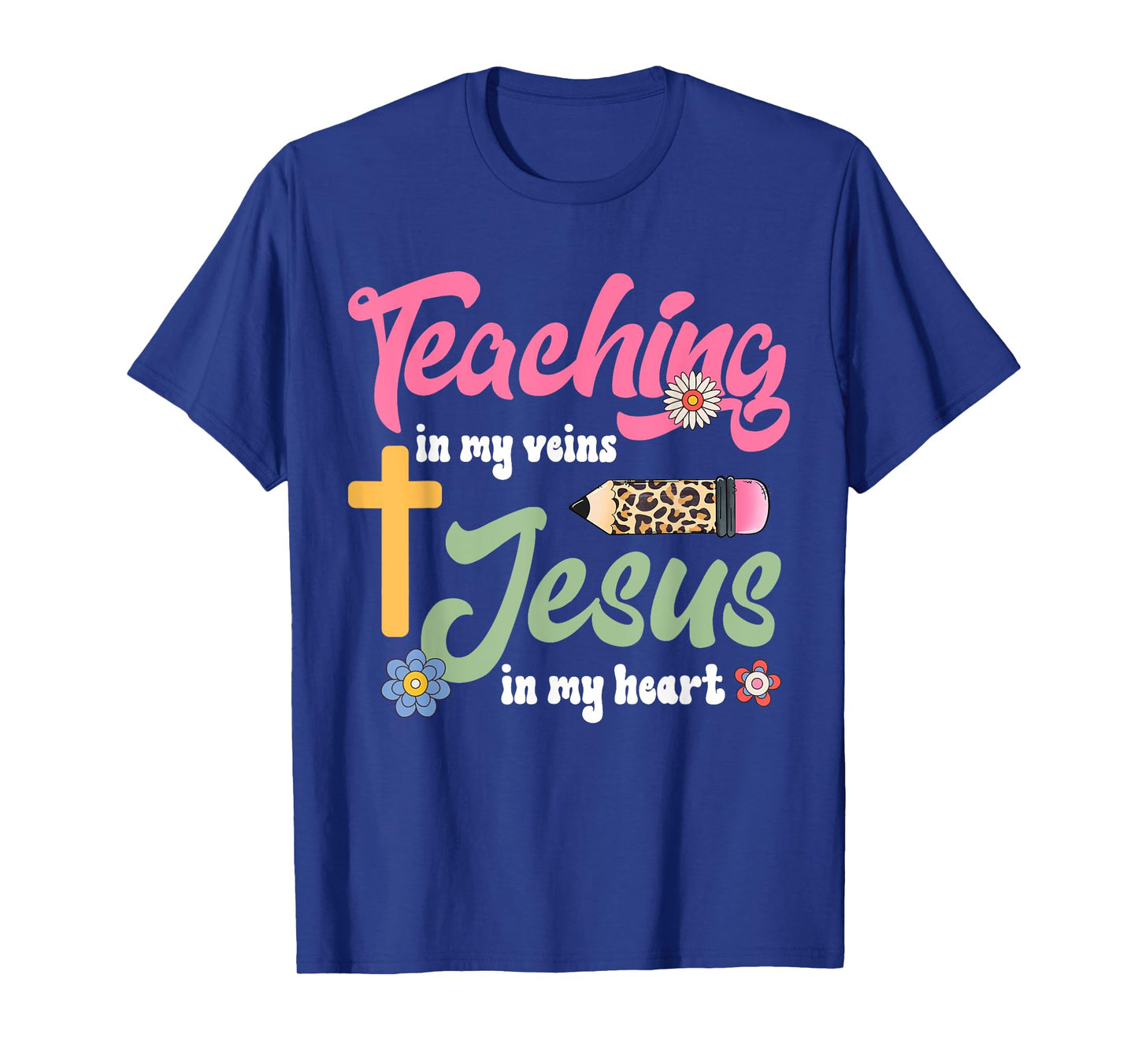 Teaching in my veins Jesus in my heart Christian Teacher T-Shirt