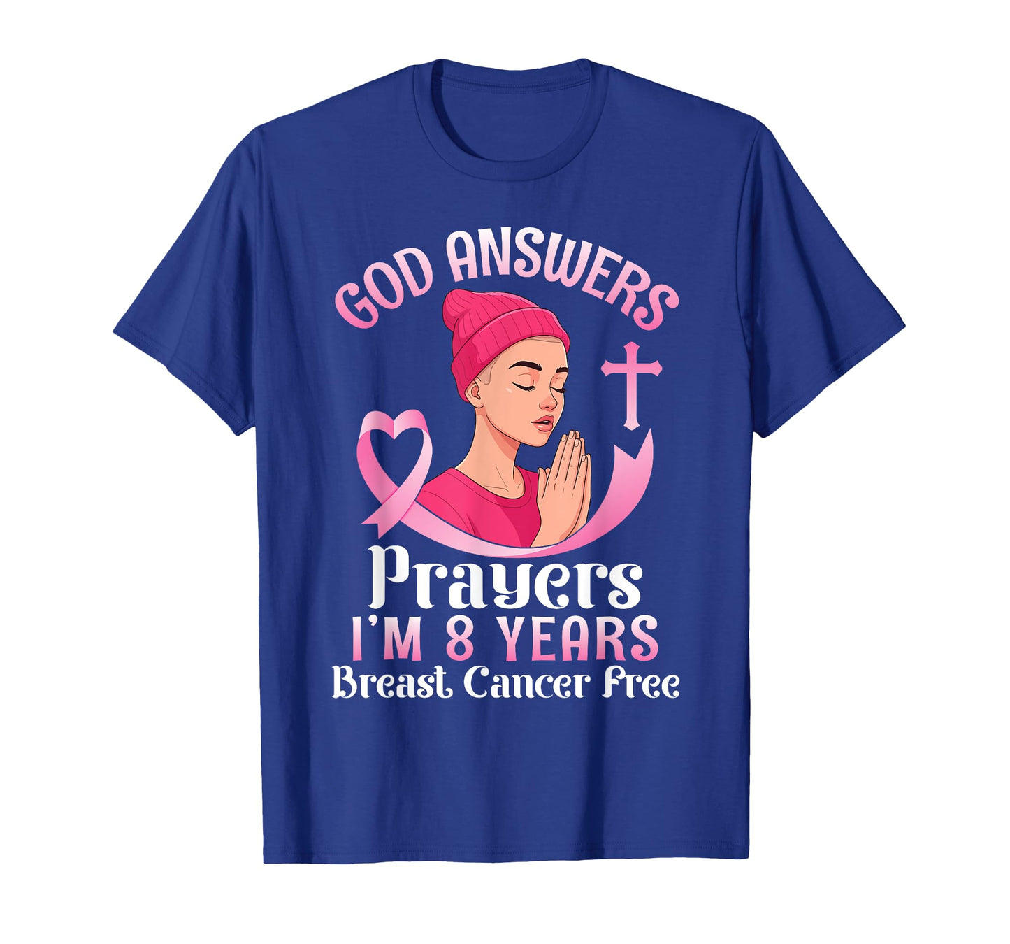 God Answers Prayers I'm 8 Years Breast Cancer Free Christian T-Shirt