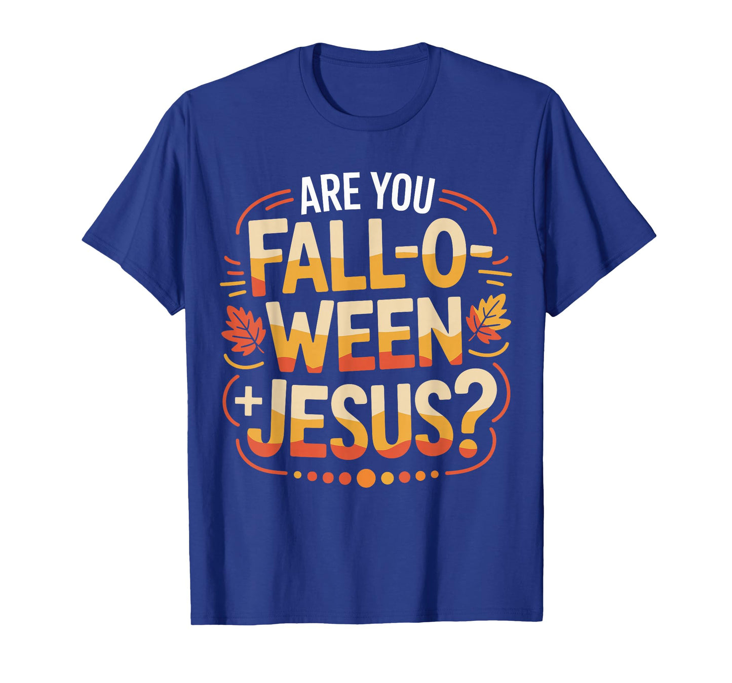 are You Fall O Ween Jesus Autumn Christian Halloween Meme T-Shirt