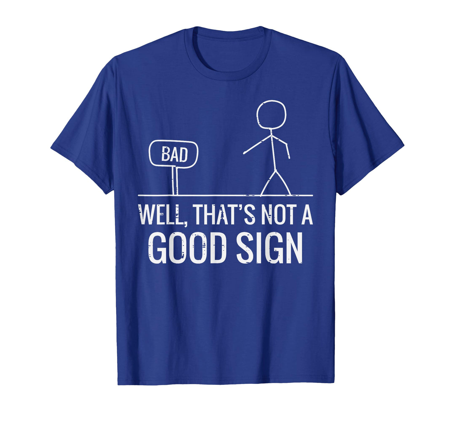 Bad Well Not A Good Sign Funny Saying Men Boys Kids Women T-Shirt