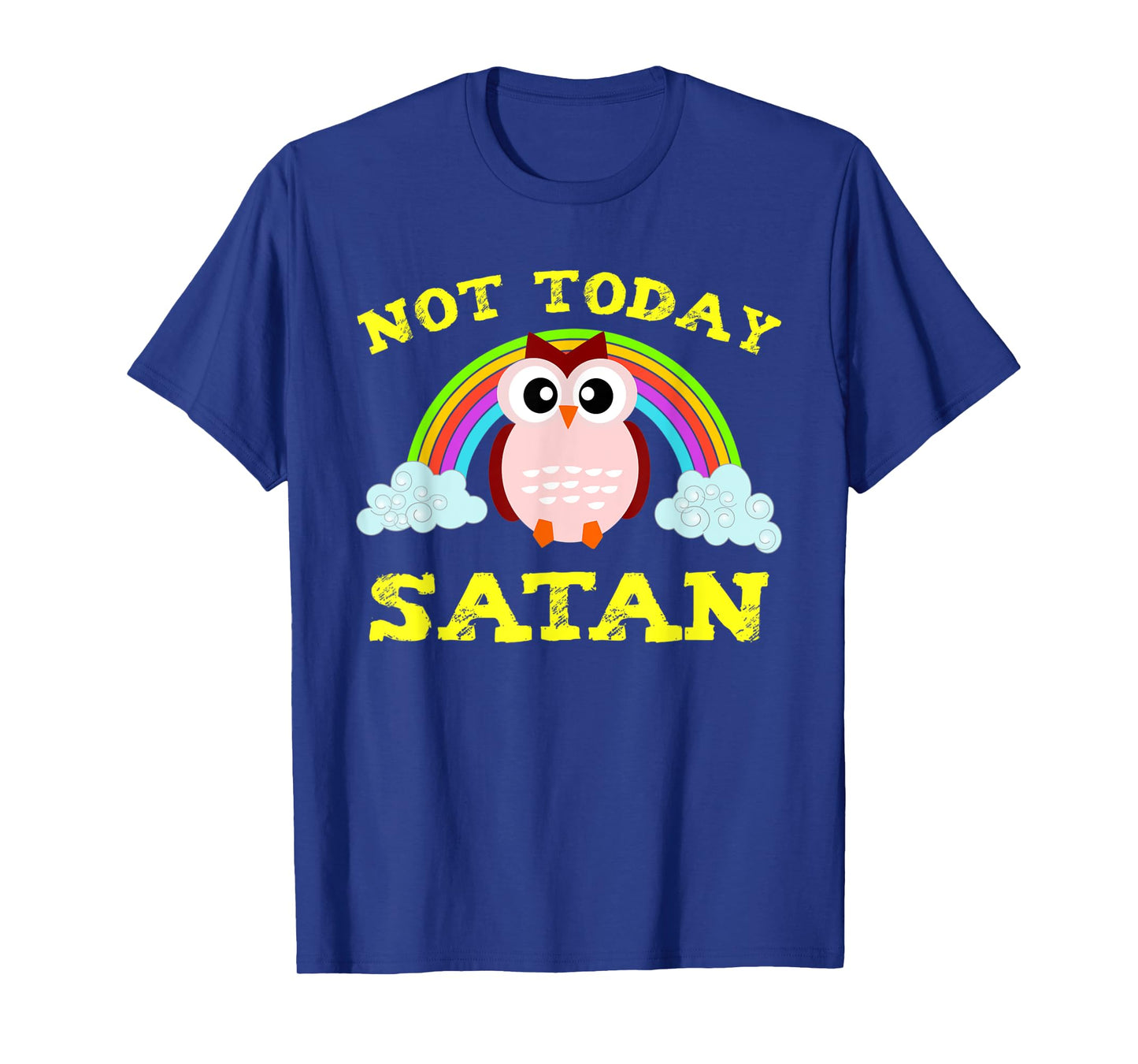 Funny Not Today Satan Rainbow Owl Christian VBS Gift T-Shirt