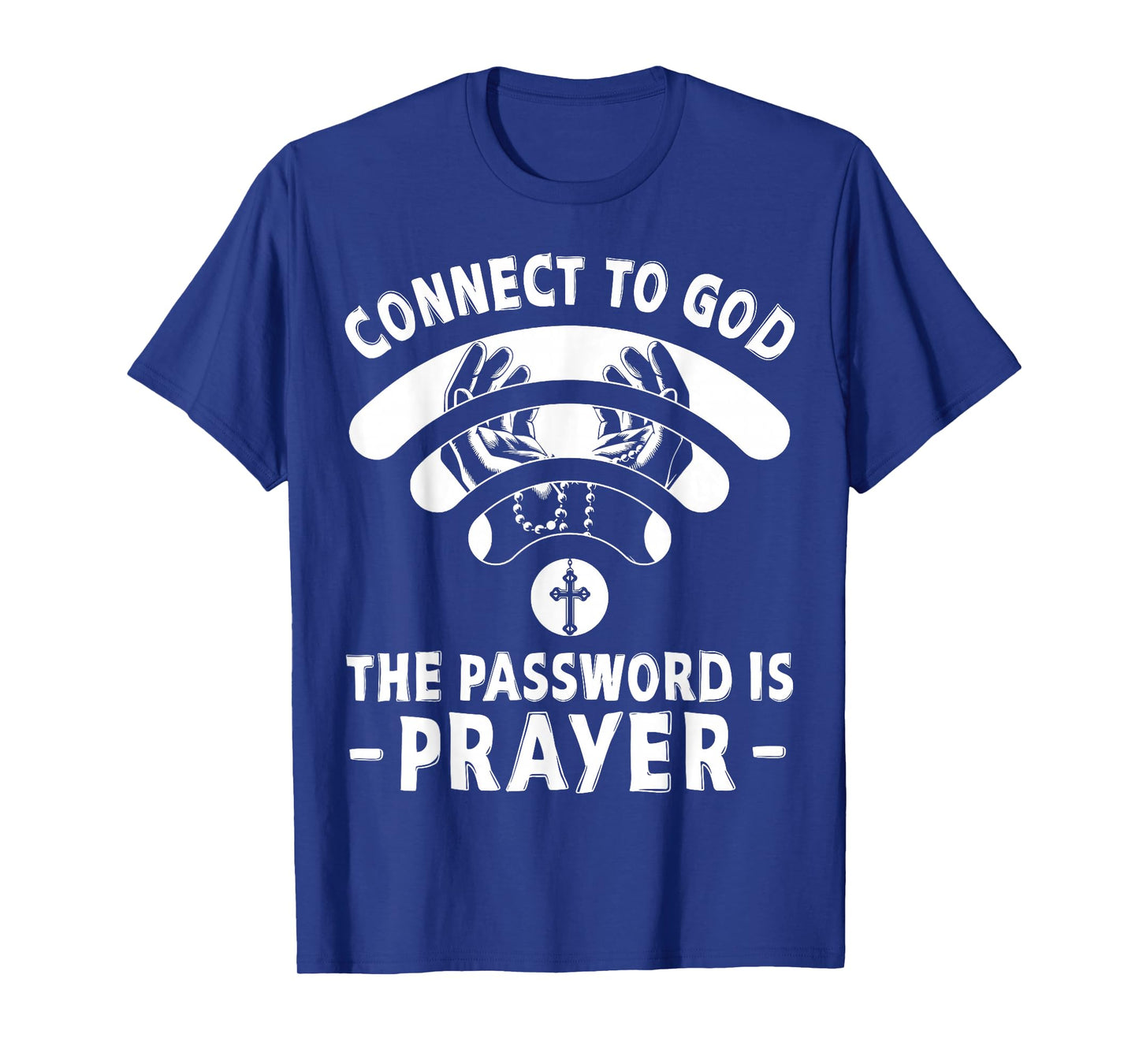 Connect to God Password is Prayer Jesus Christian Mens Women T-Shirt