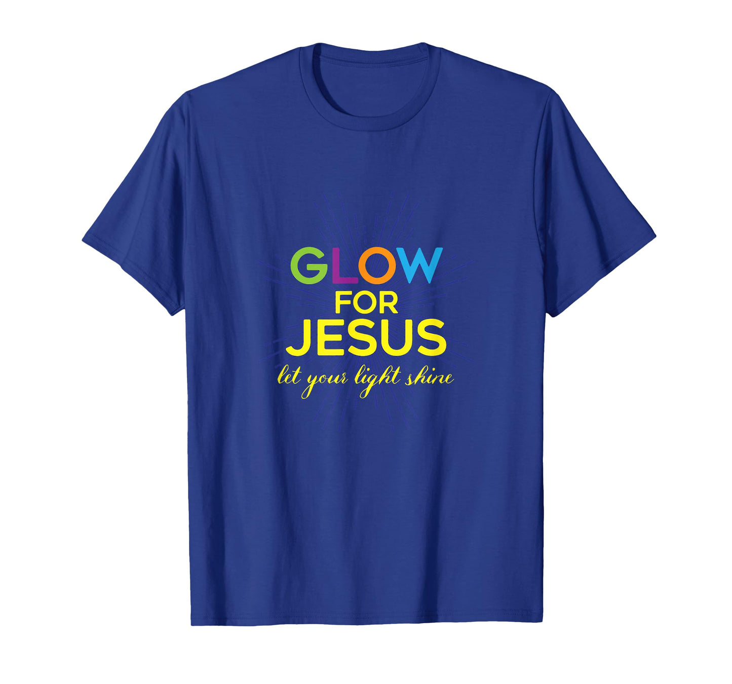 Glow For Jesus - Let Your Light Shine - Faith Apparel T-Shirt