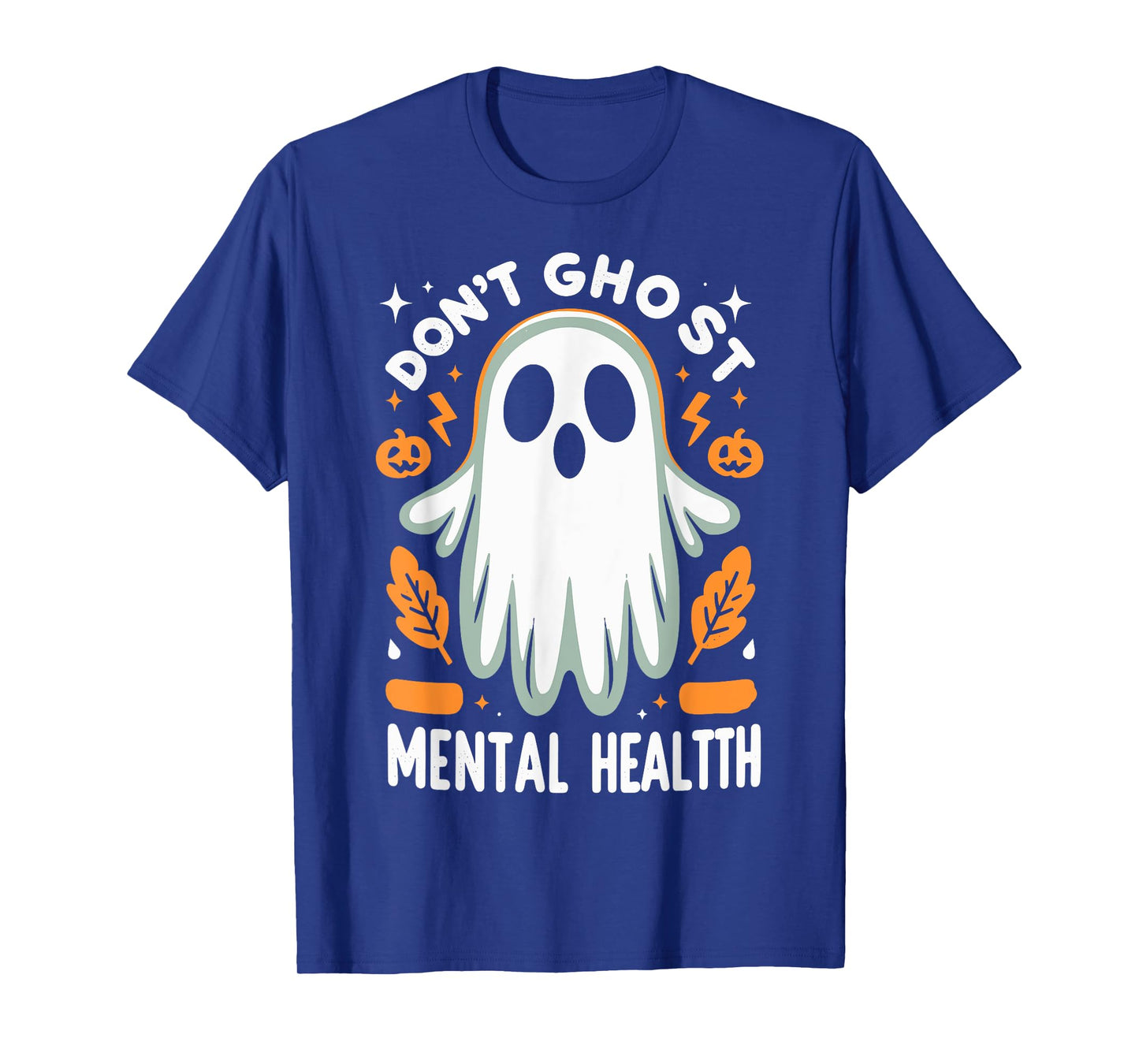 Don't Ghost Your Mental-Health Feeling Halloween Spooky T-Shirt