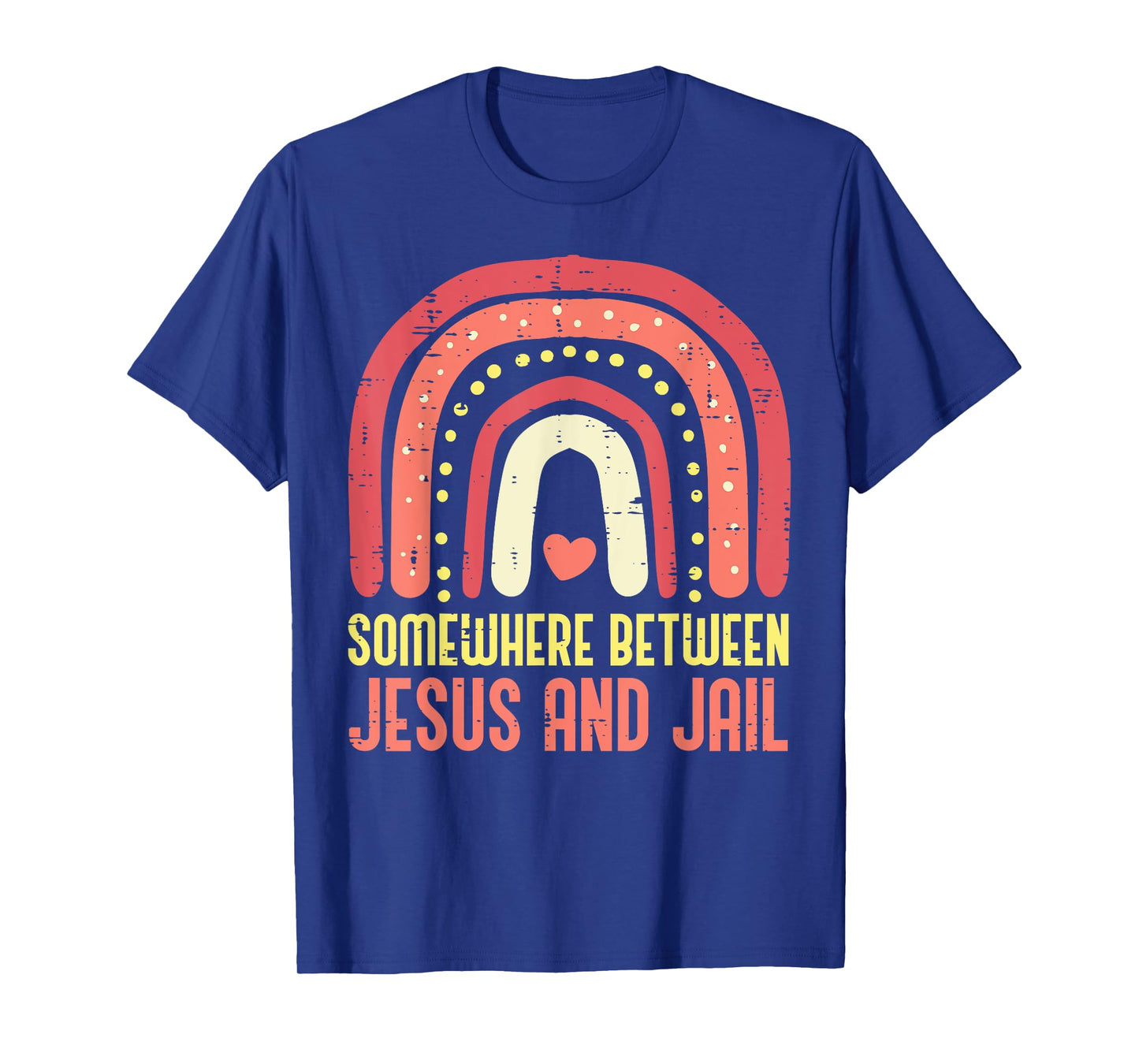 Somewhere Between Jesus And Jail Religious Rainbow Christian T-Shirt