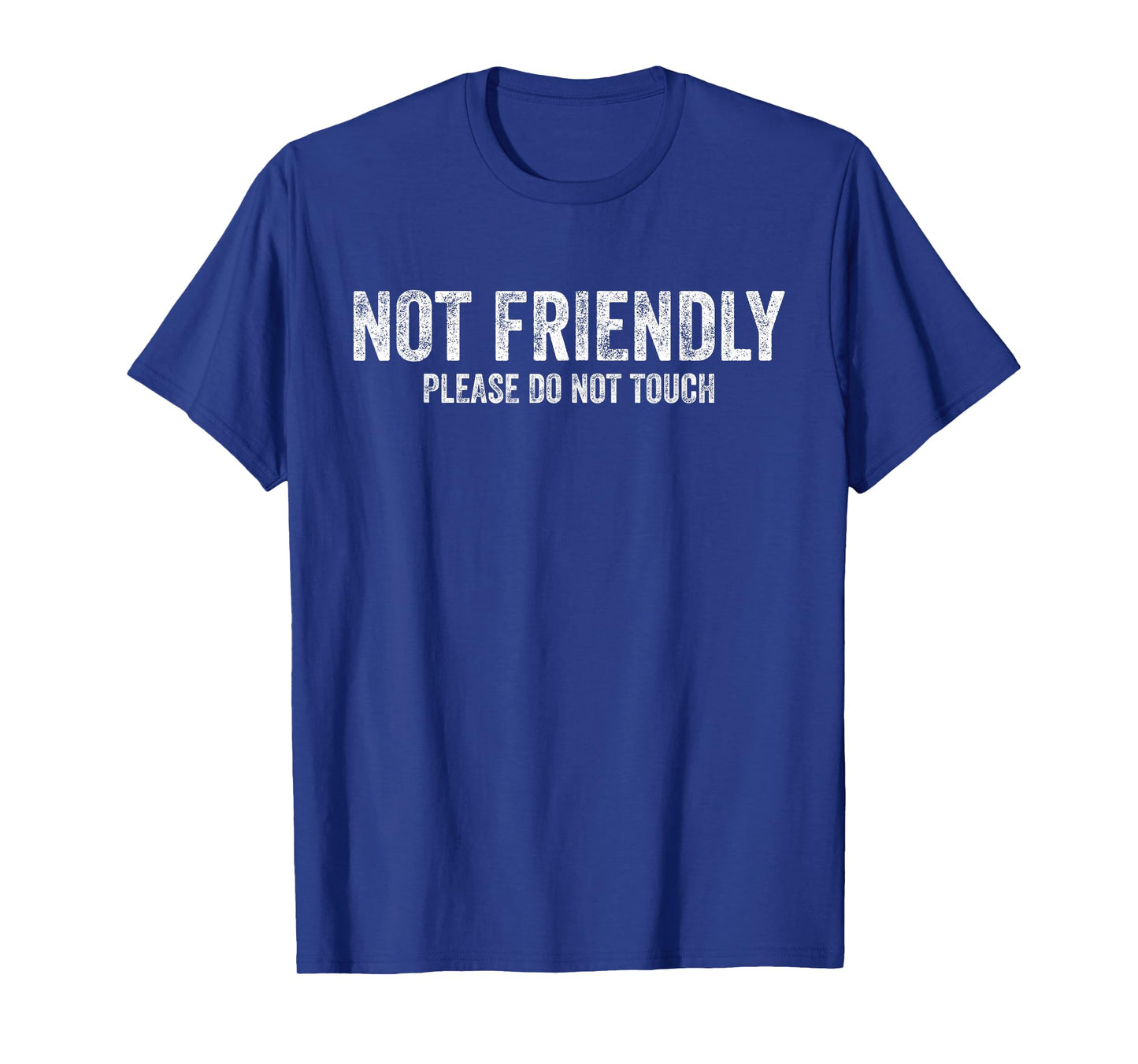 Not Friendly Please Do Not Touch Funny Sarcastic Quote T-Shirt
