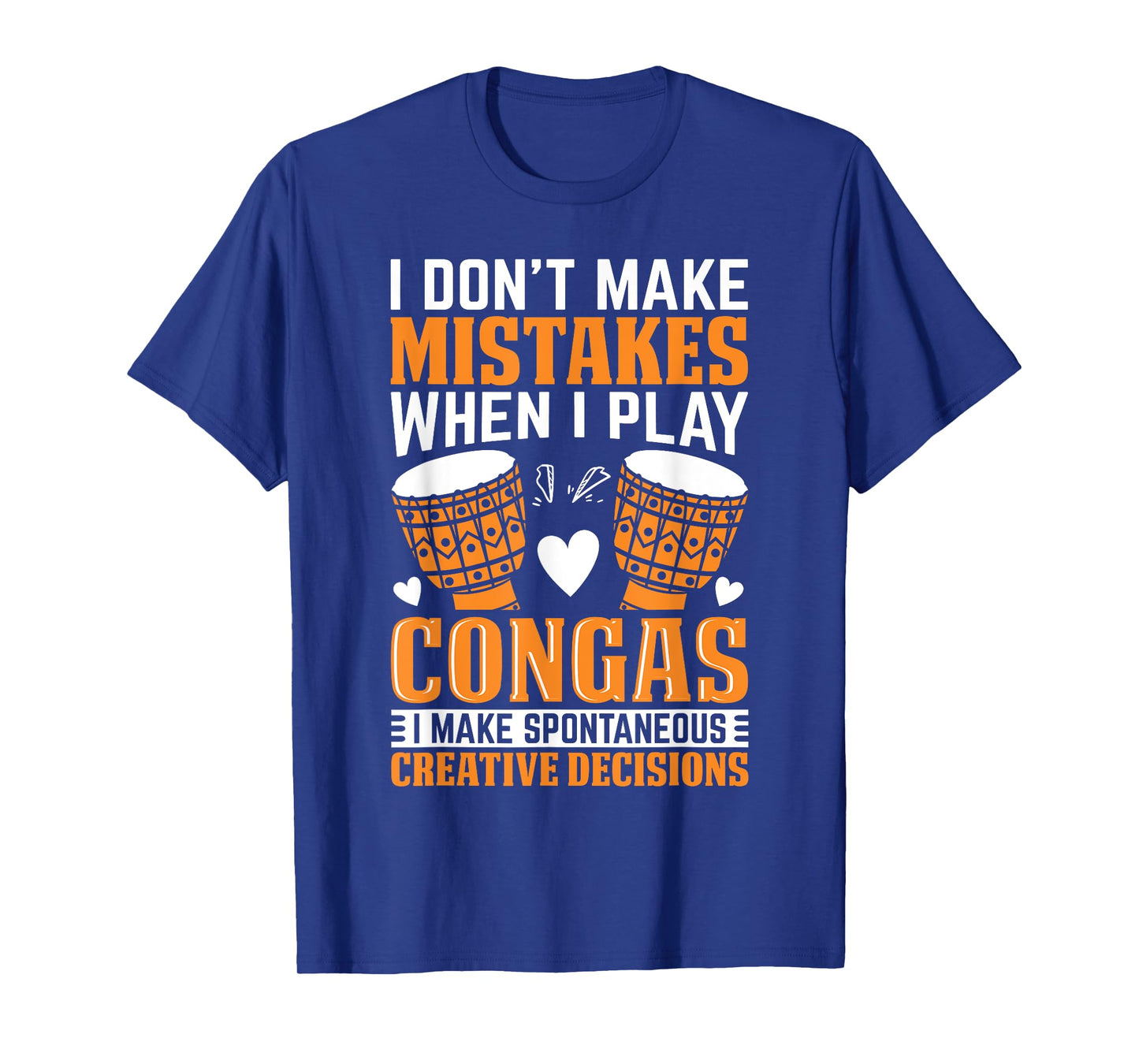 Funny Conga Player I dont make mistakes when I play congas T-Shirt