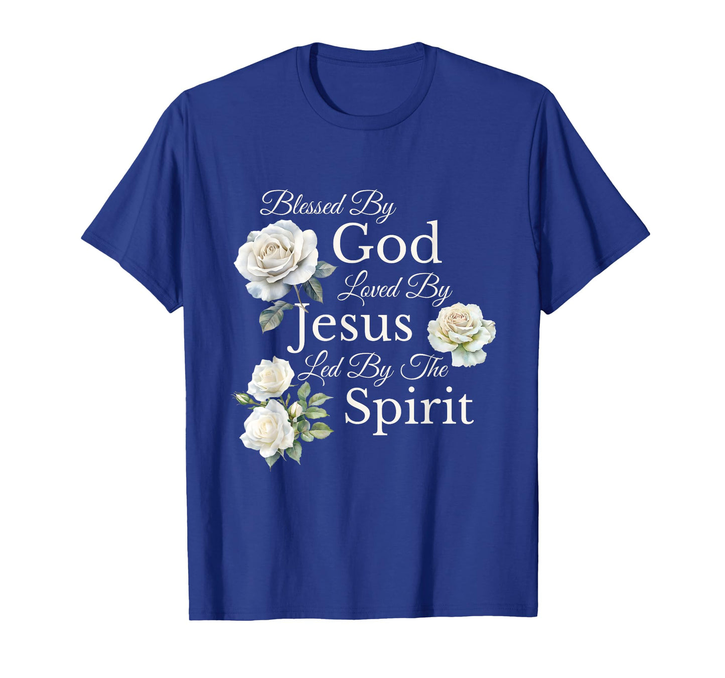 Blessed By God Loved By Jesus Rose Flower Floral Religious T-Shirt
