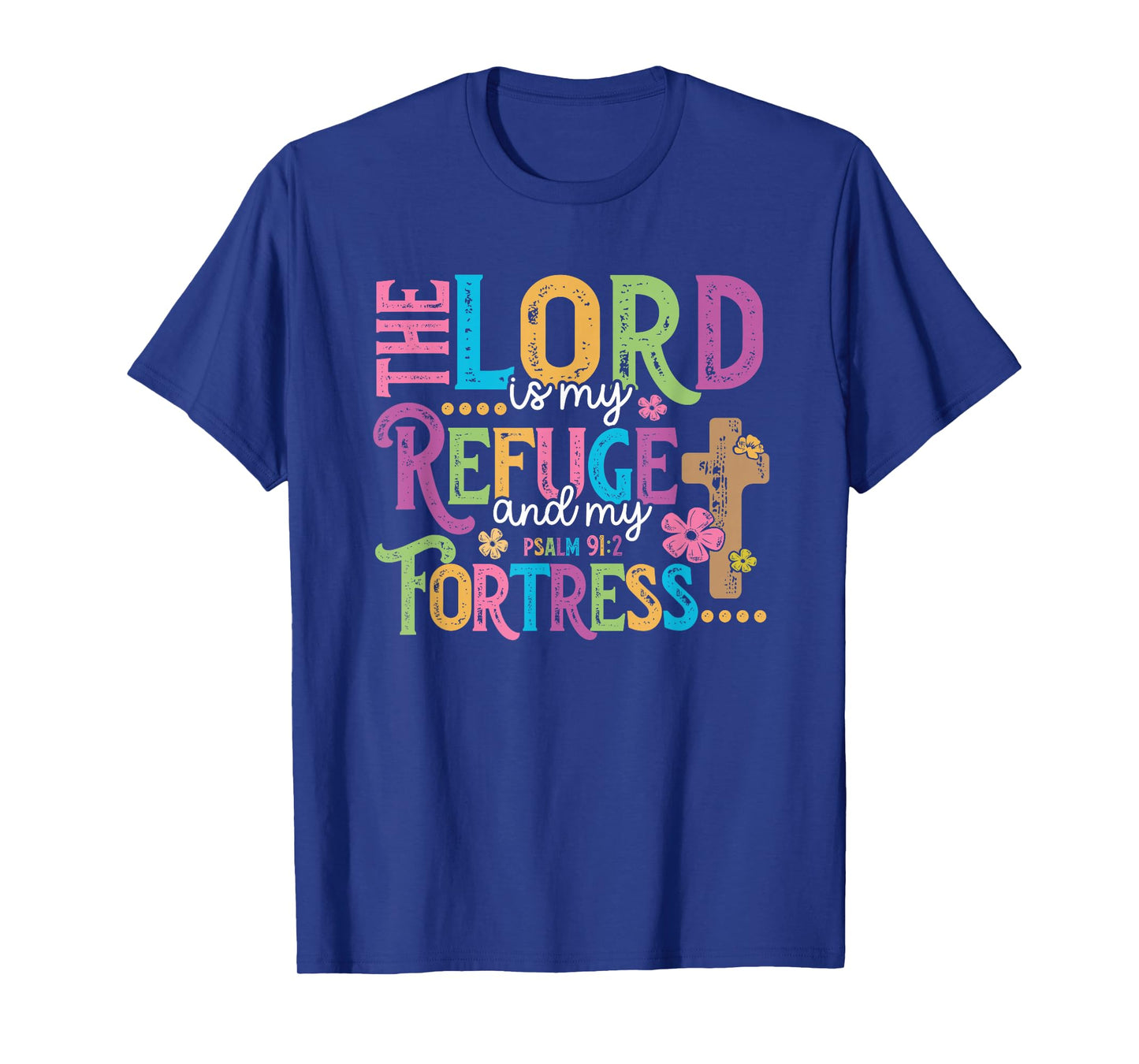 The Lord is My Refuge & Fortress - Psalm 91 T-Shirt