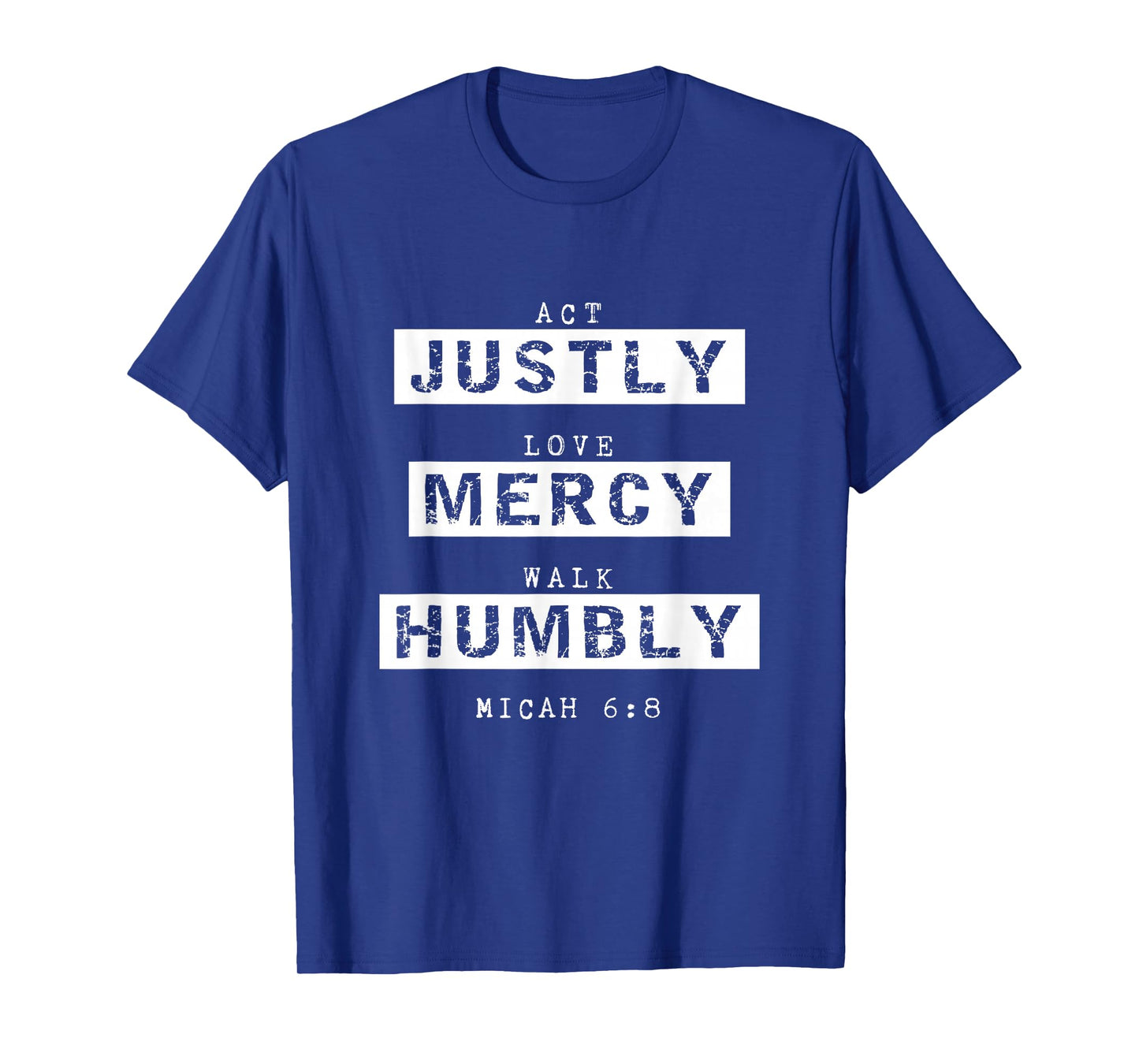Act Justly, Love Mercy, Walk Humbly, Micah 6:8 Bible Verse T-Shirt