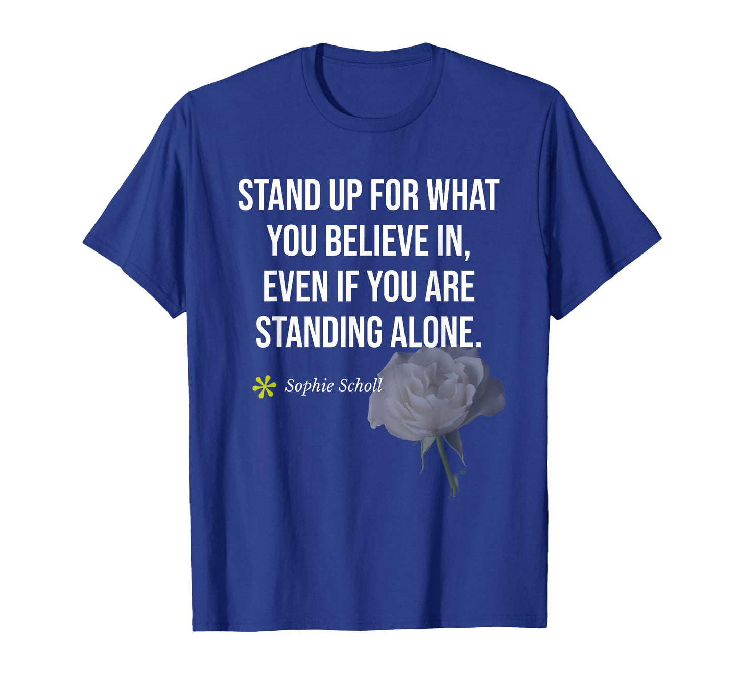 Sophie Scholl Quote White-Rose Opposition Birthday May 9 T-Shirt