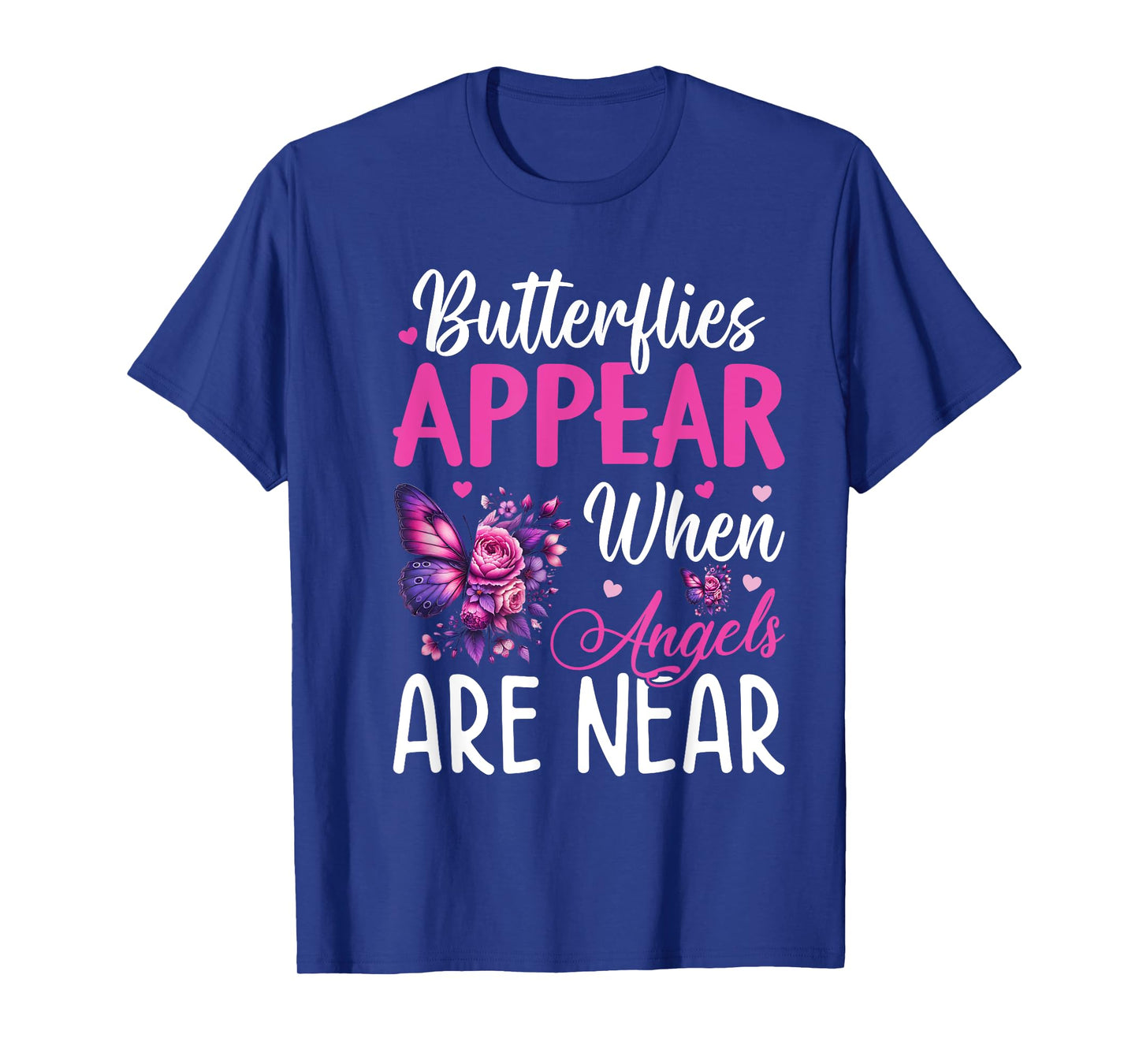 Butterflies Appear When Angels Are Near T-Shirt