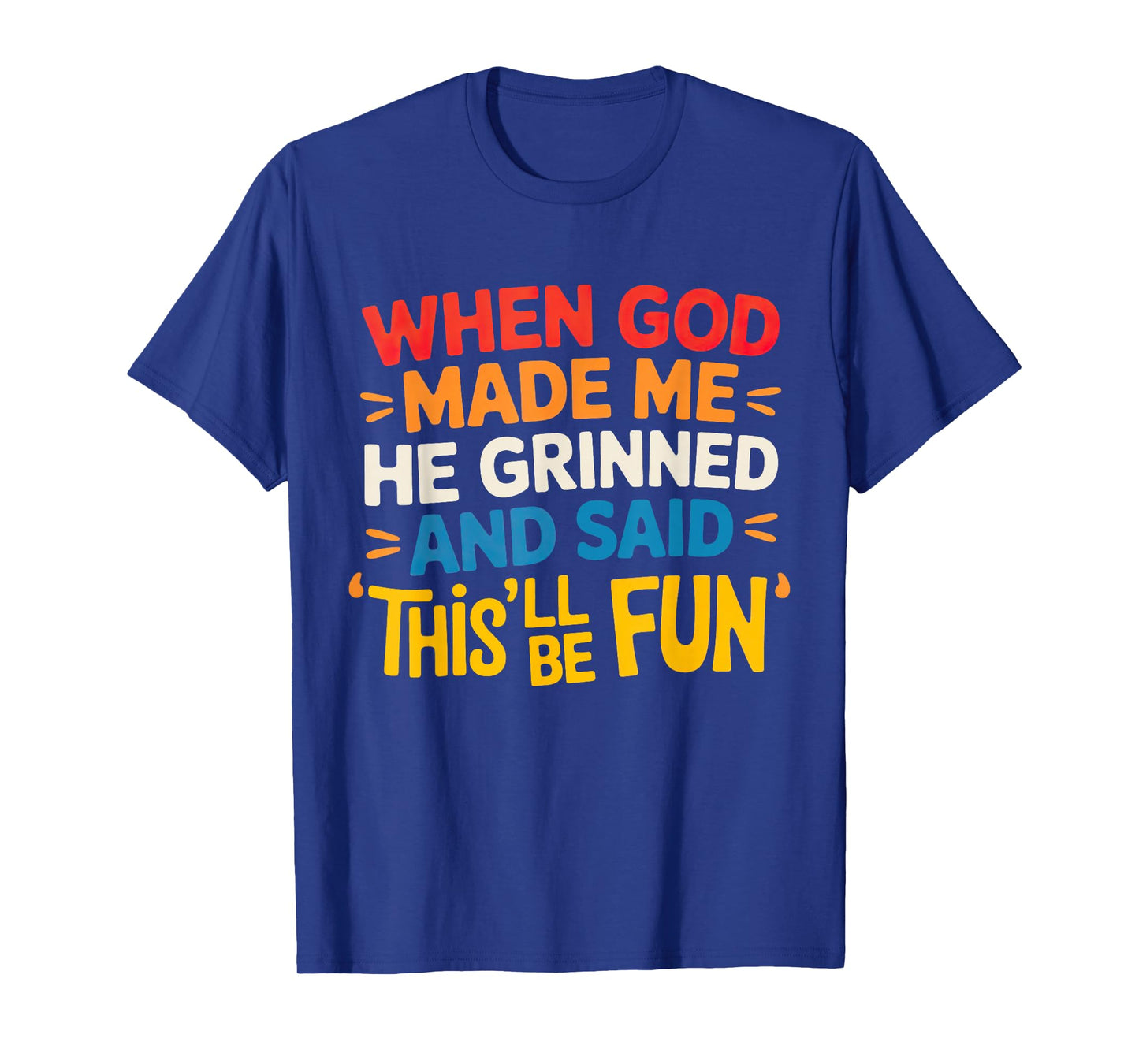 When God Made Me Shirt for men women When God Made Me T-Shirt