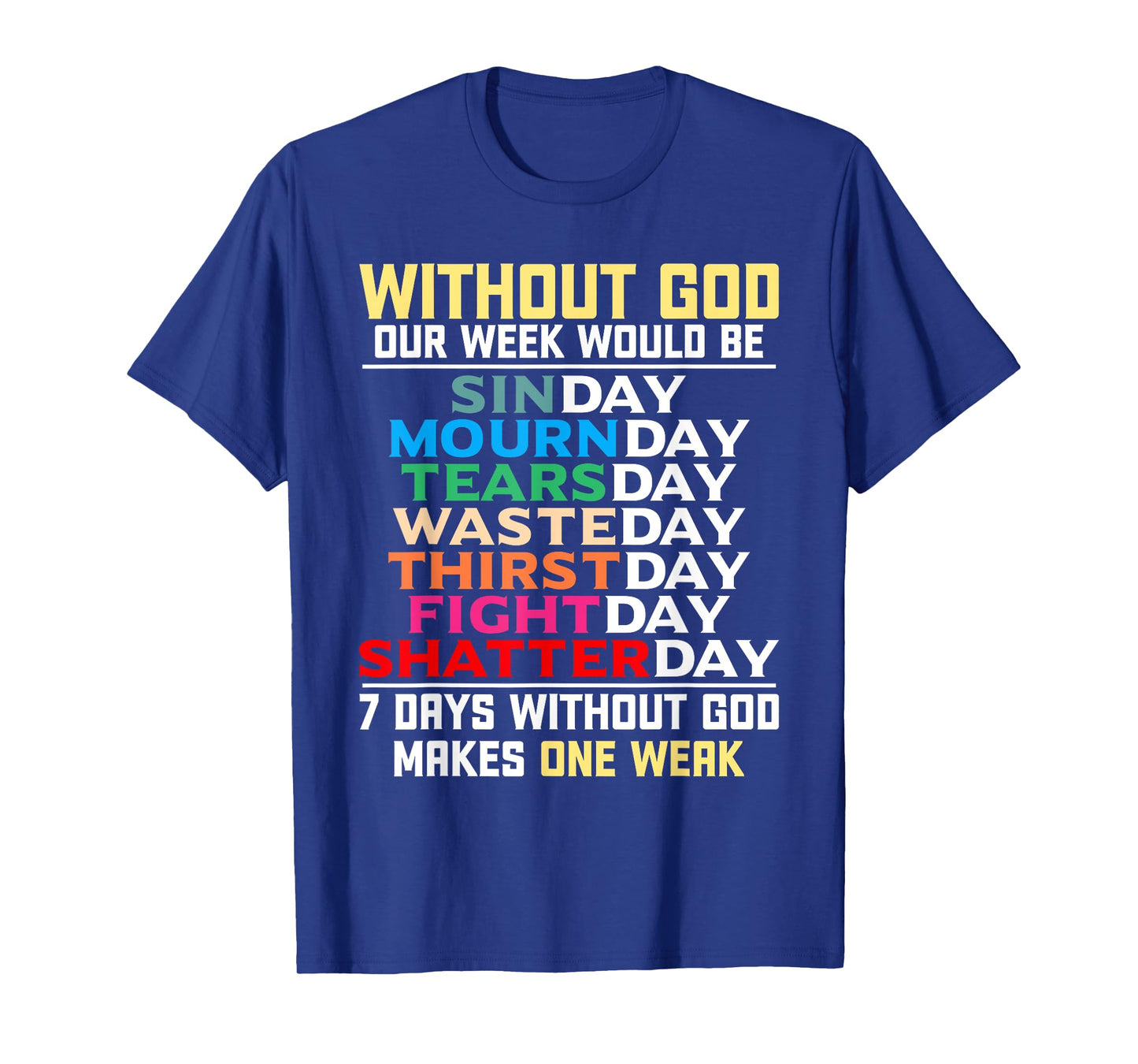 Without God Our Week Would Be Sinday Easter Day T-Shirt