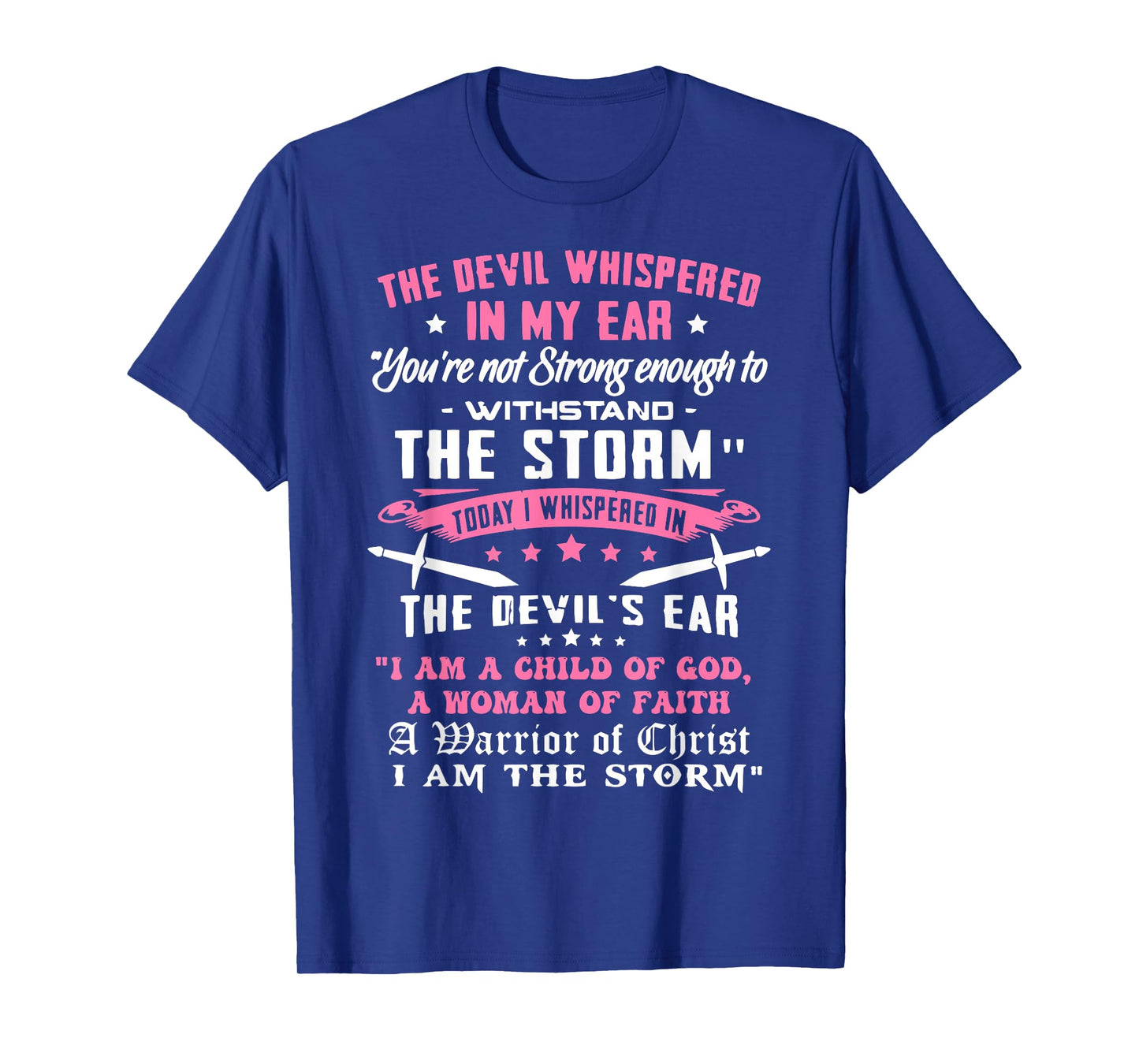 I Am A Child Of God - A Warrior Of Christ - I Am The Storm T-Shirt