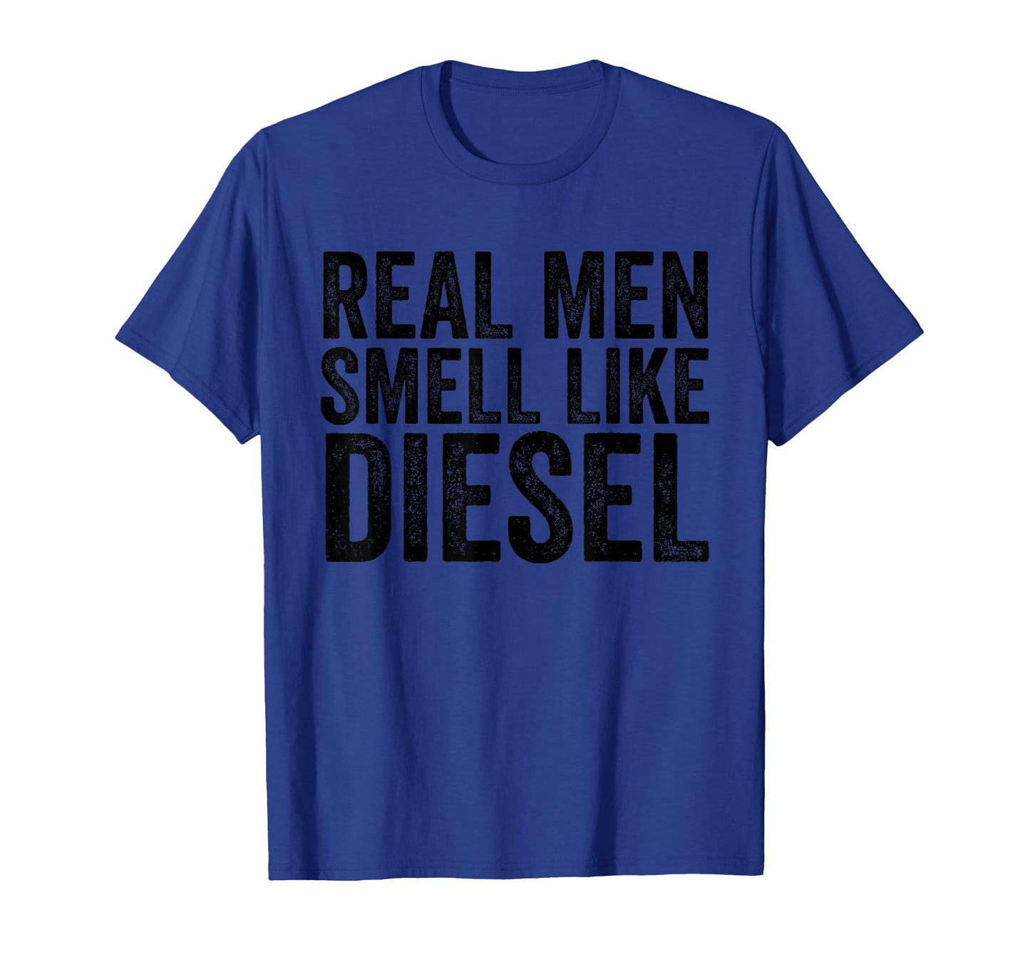 Real Men Smell Like Diesel Funny Diesel Mechanic T-Shirt