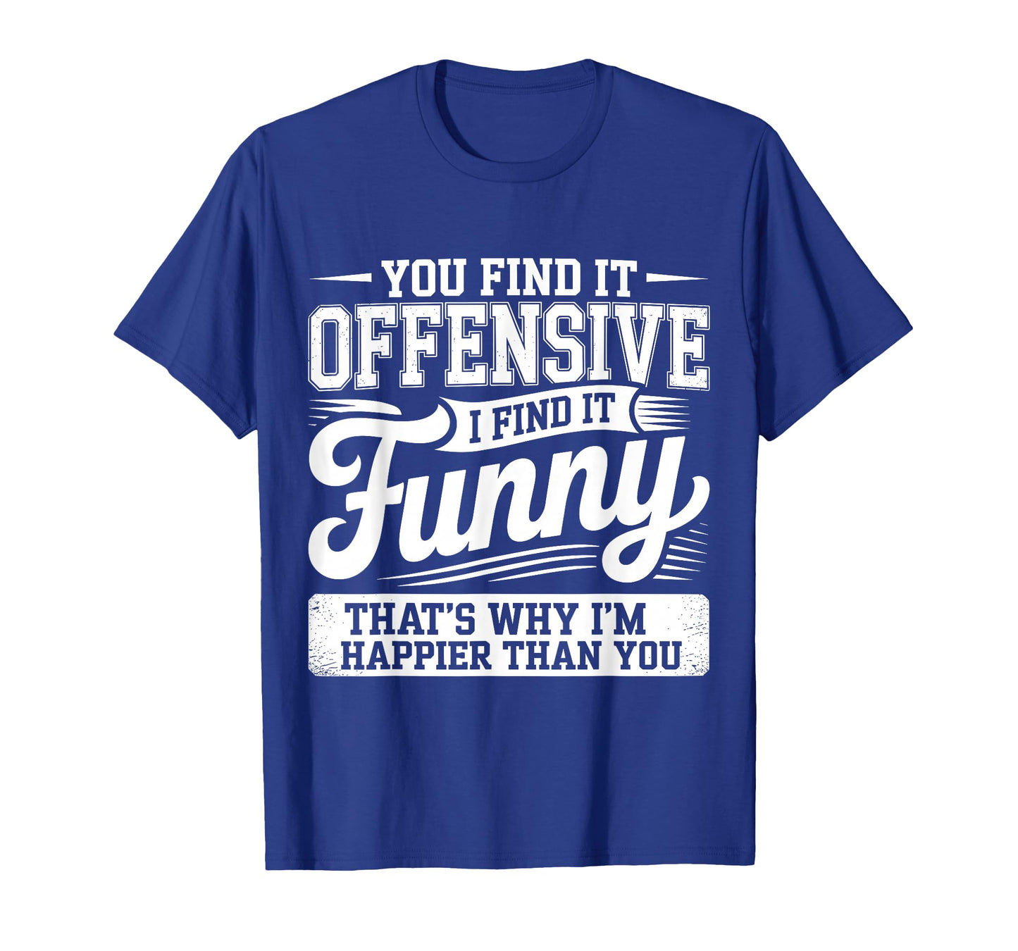 Funny Shirts Adult Humor Offensive Shirts Sarcastic Sarcasm T-Shirt