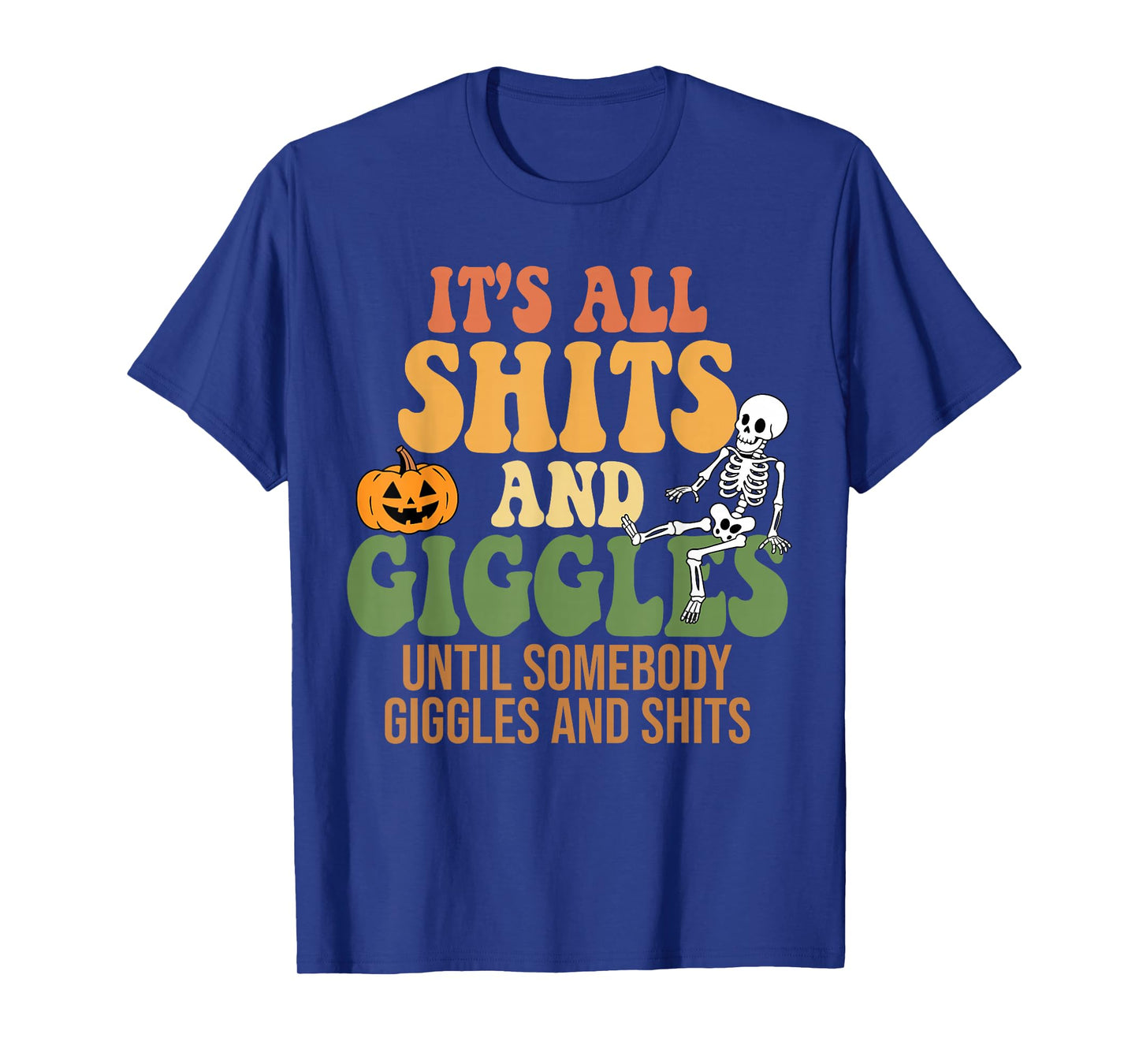 It's All Shits and Giggles Funny Halloween Design T-Shirt
