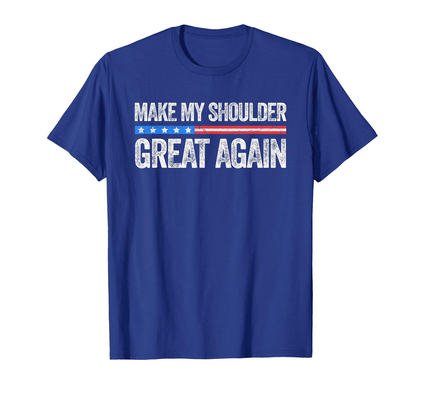Make My Shoulder Great Again Funny Shoulder Surgery Recovery T-Shirt