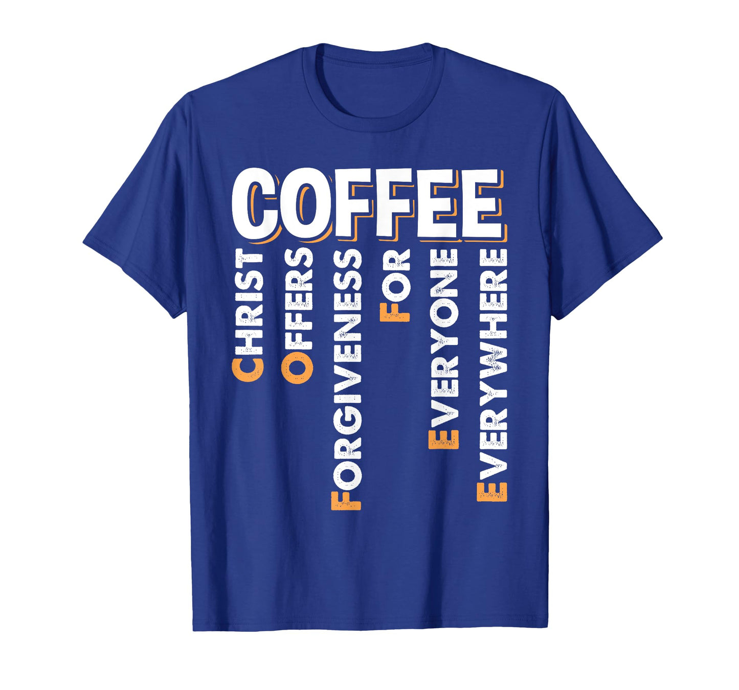 Christ Offers Forgiveness For Everyone Everywhere Coffee Pun T-Shirt