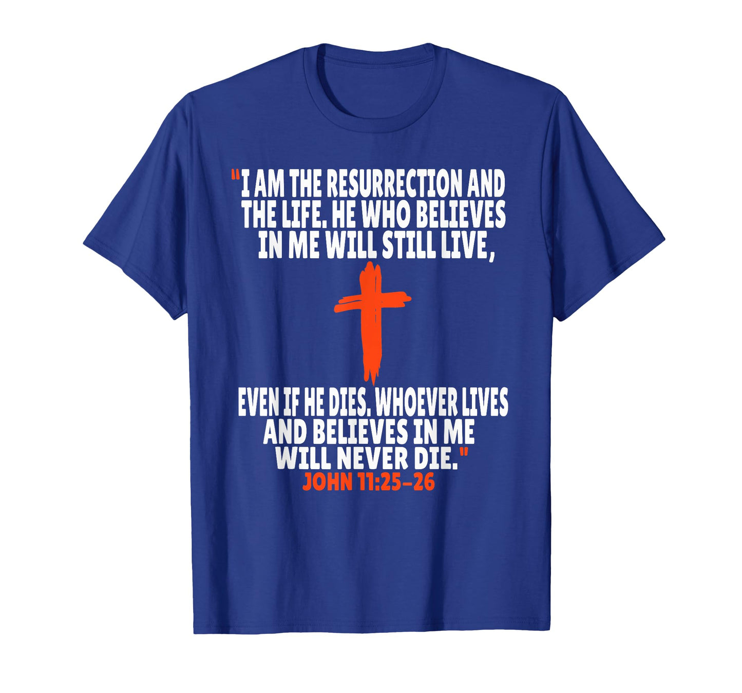 John 11:25-26 Bible Verses Scripture T-Shirt