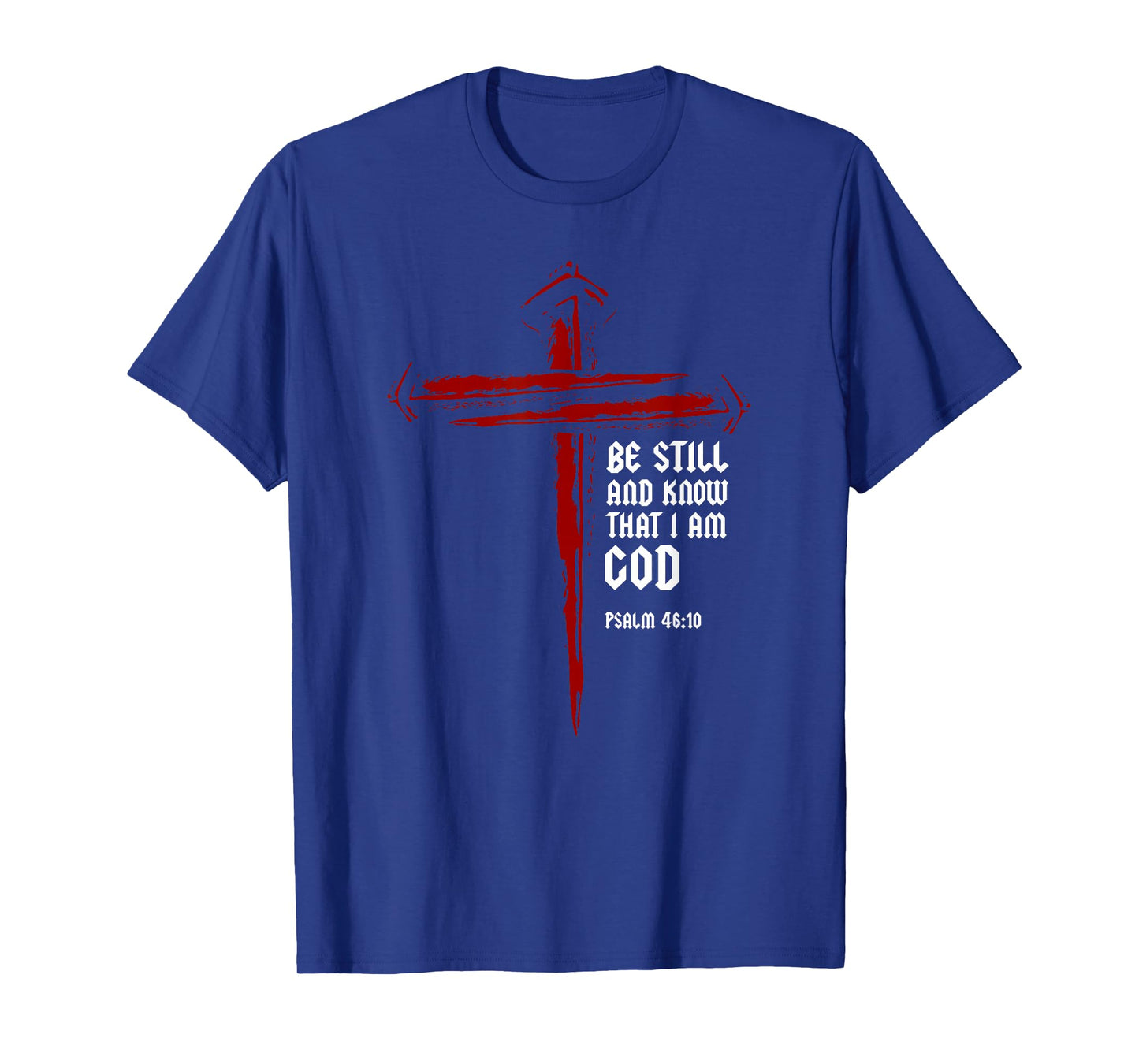 Christian Cross Nails Jesus Faith Psalm 46:10 Bible Verse T-Shirt