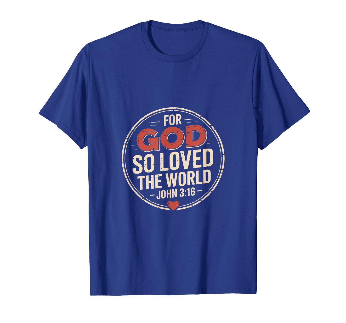 for God So Loved The World John 3 16 Scripture T-Shirt