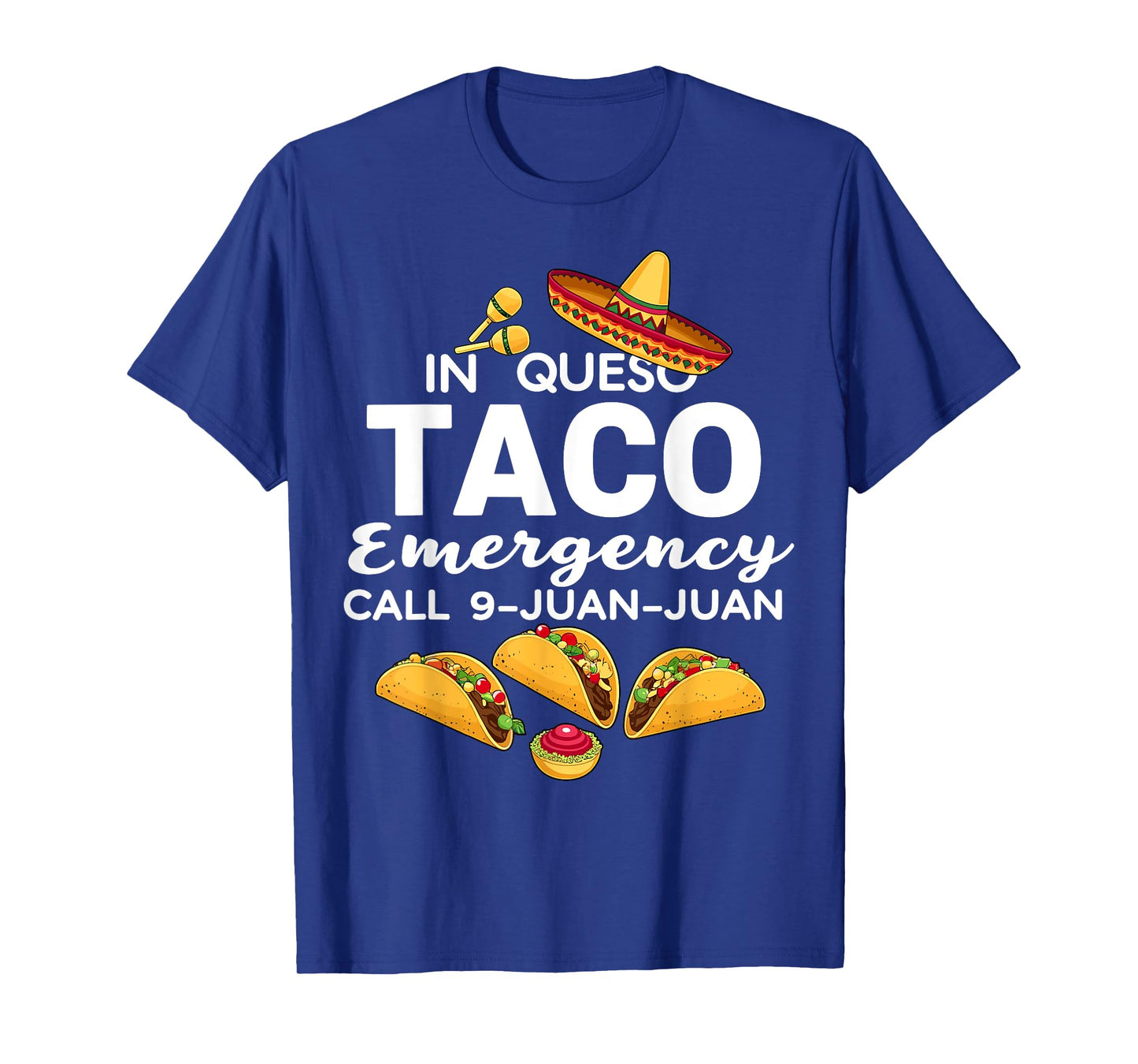 In Queso Taco Emergency Call 9 Juan Juan Cinco de Mayo T-Shirt