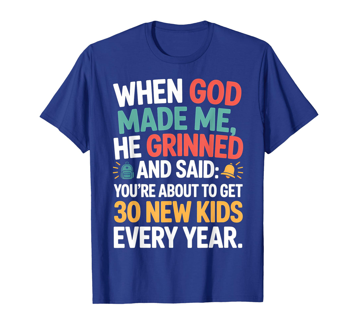 God Made Me Teacher Humor Quote Back to School T-Shirt