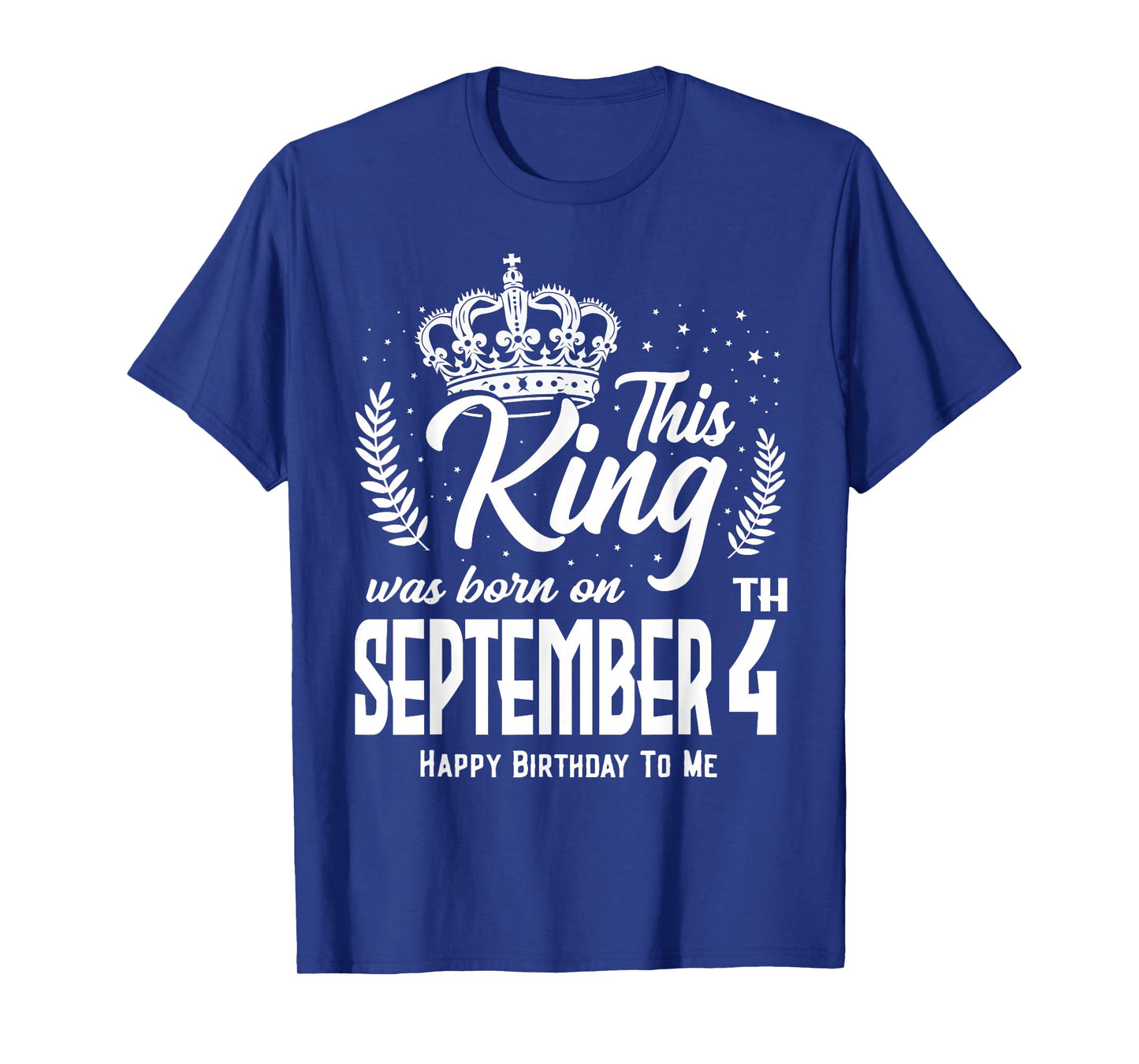 This King was Born on September 4th Funny Birthday Sep 4 T-Shirt
