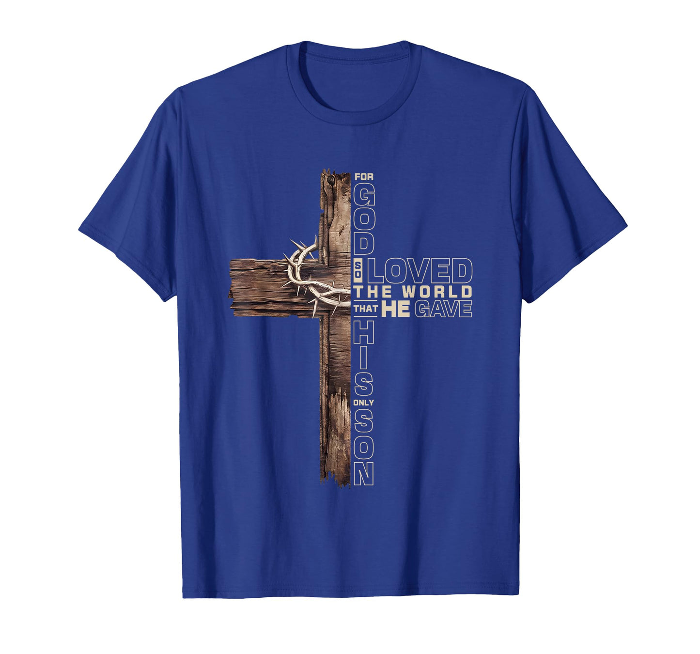 For God So Loved The World That He Gave His One And Only Son T-Shirt