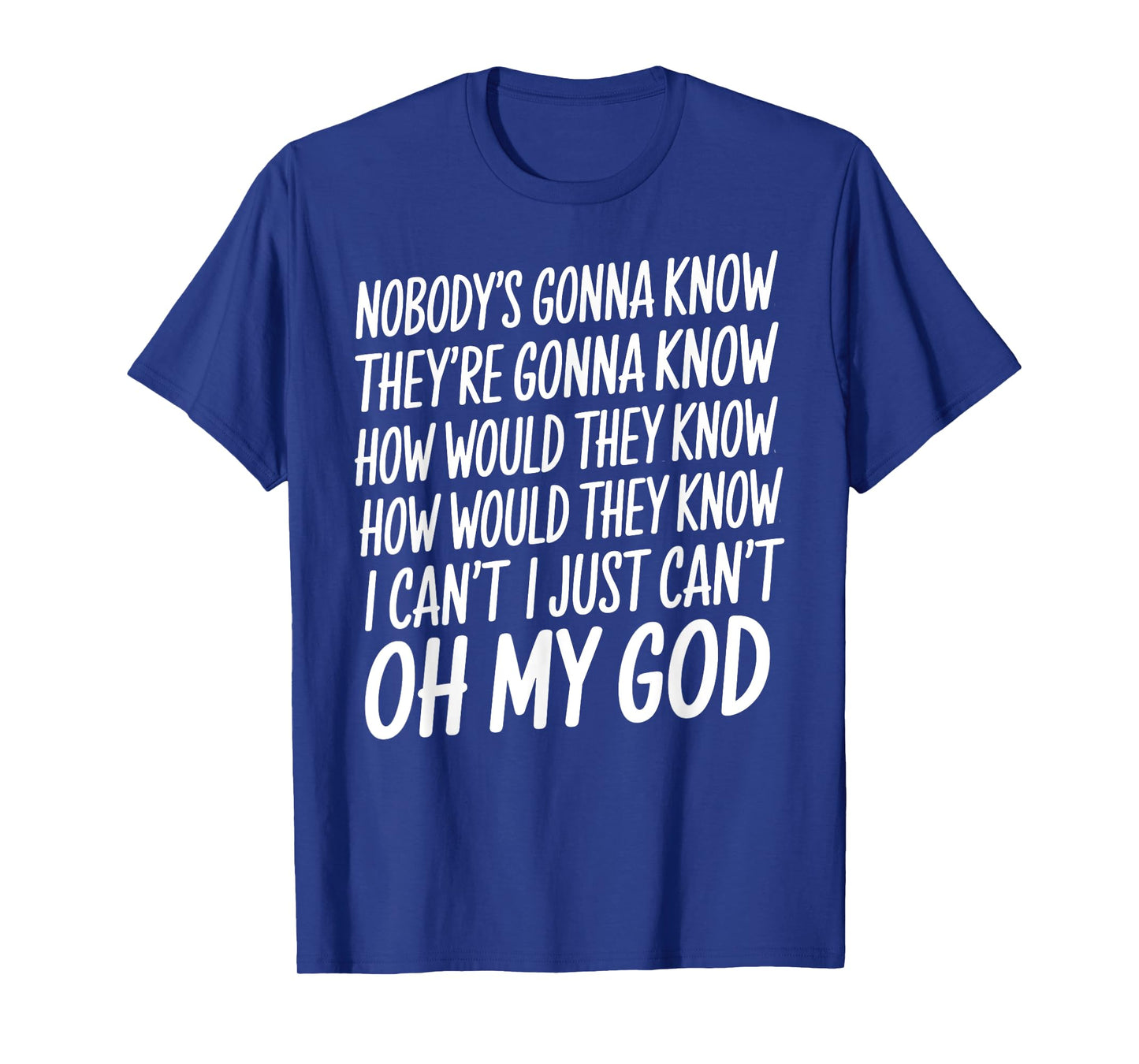 Nobody's Gonna Know They're Going To Know Mental Health T-Shirt
