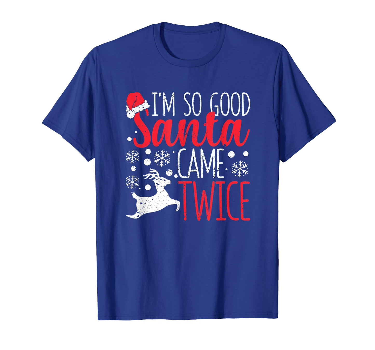 I'm So Good Santa Came Twice Funny Christmas Holiday Claus T-Shirt