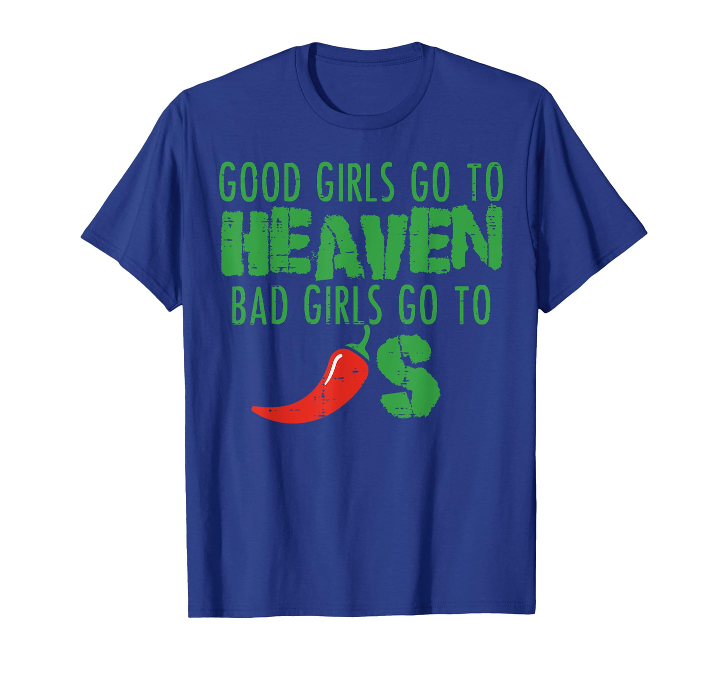 Inappropriate Good Girls Heaven Bad Chili Funny Humor Women T-Shirt