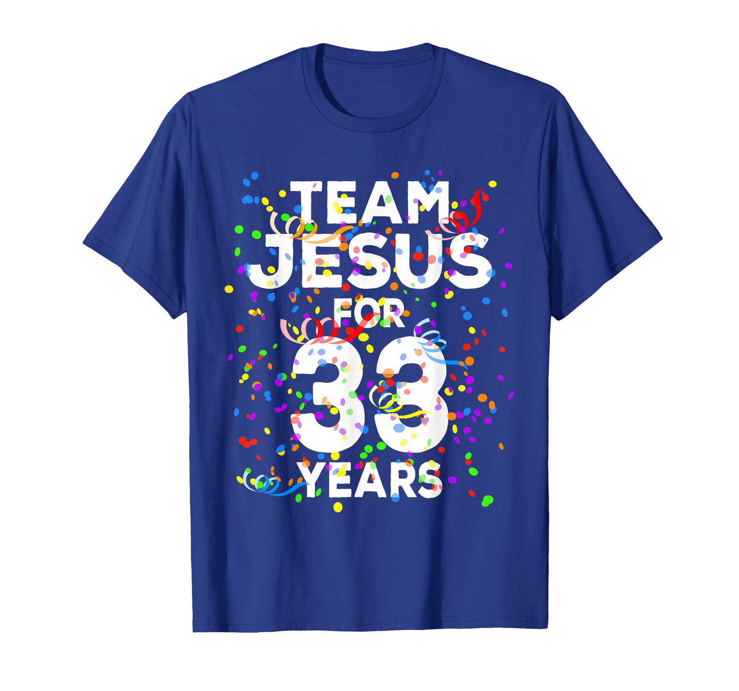 Funny Team Jesus For 33 Years Old Christian 33rd Birthday T-Shirt